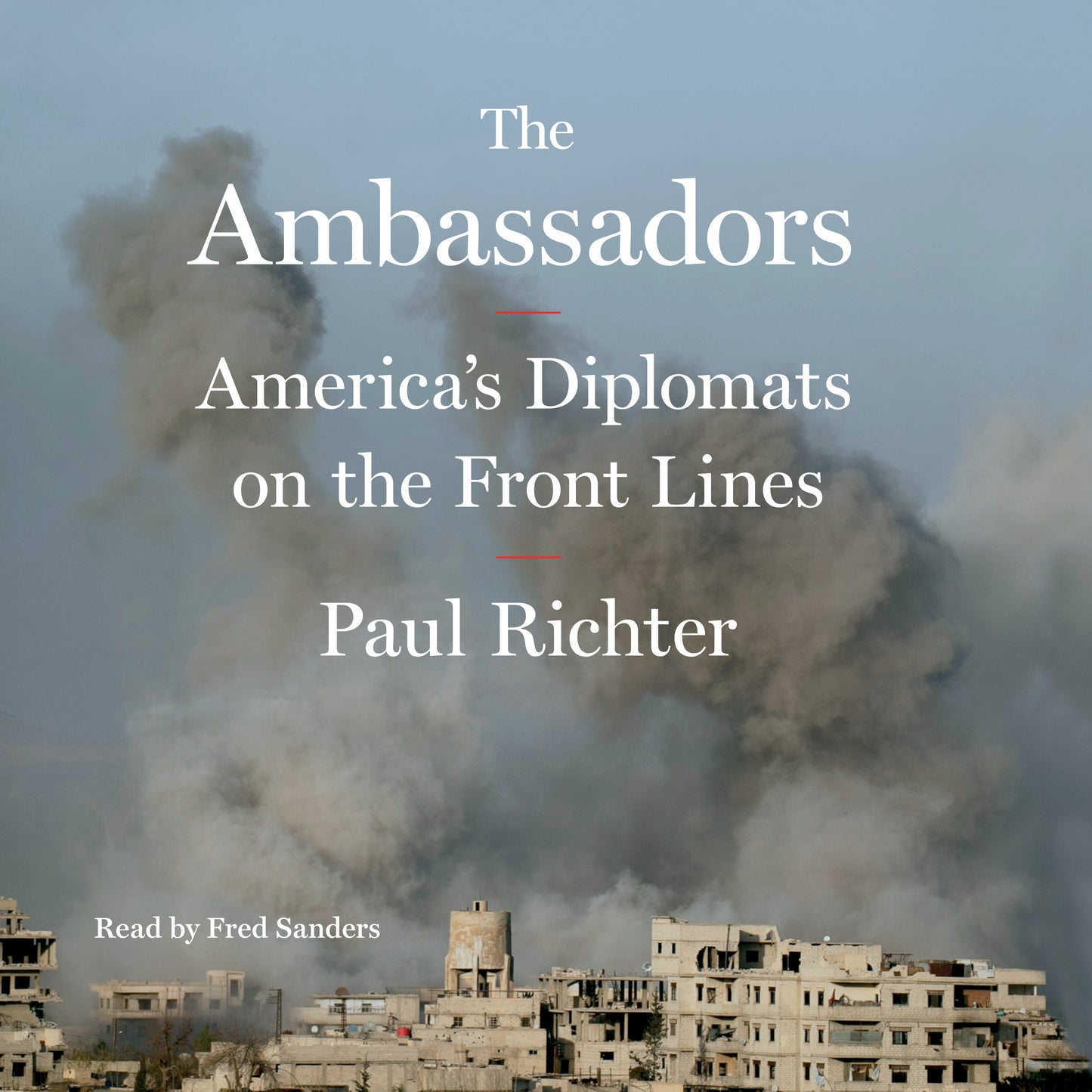 Ambassadors: America's Diplomats on the Front Lines