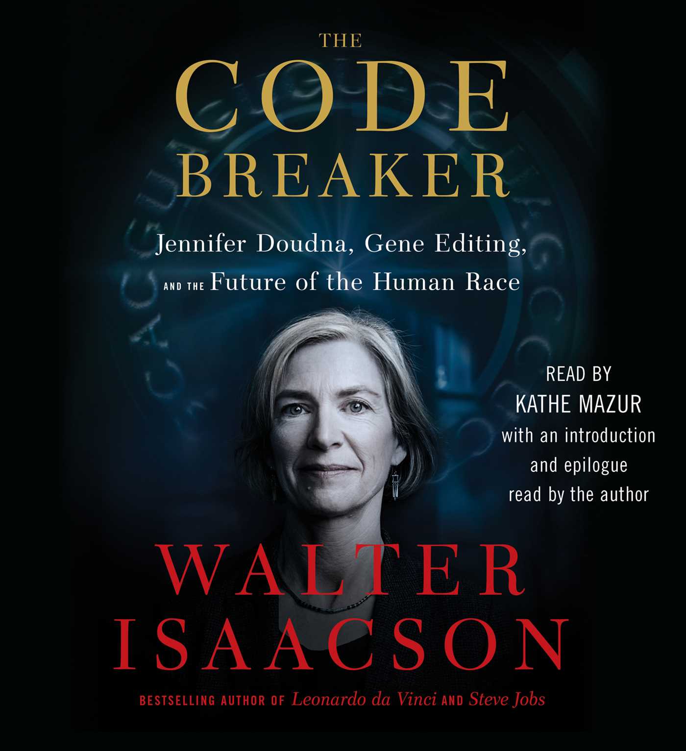 Code Breaker: Jennifer Doudna, Gene Editing, and the Future of the Human Race
