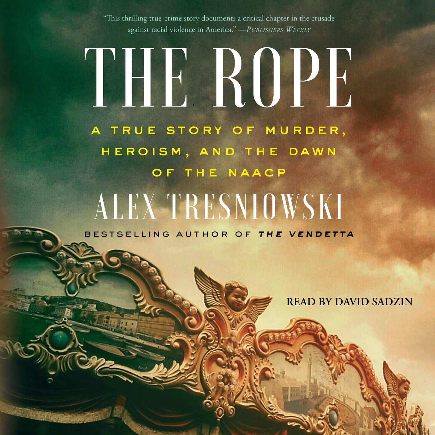 Rope: A True Story of Murder, Heroism, and the Dawn of the NAACP