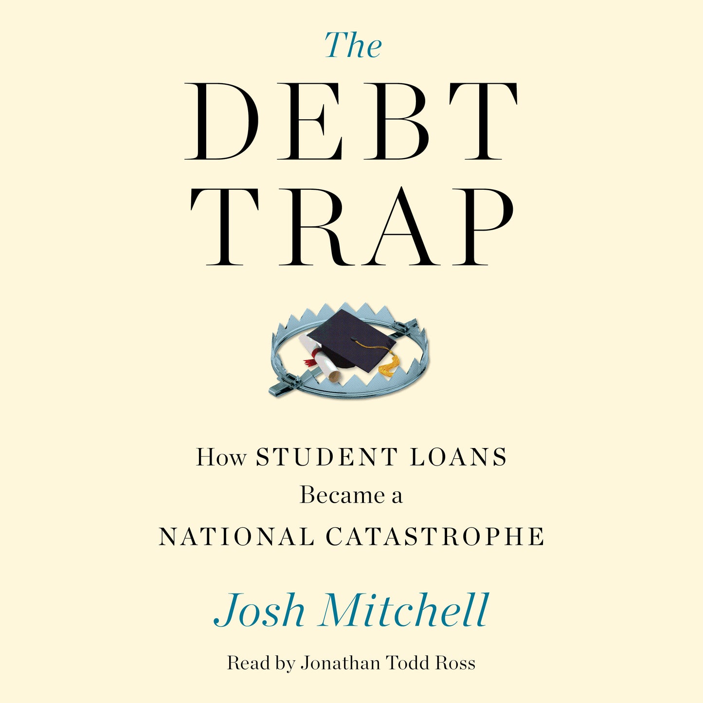 Debt Trap: How Student Loans Became a National Catastrophe