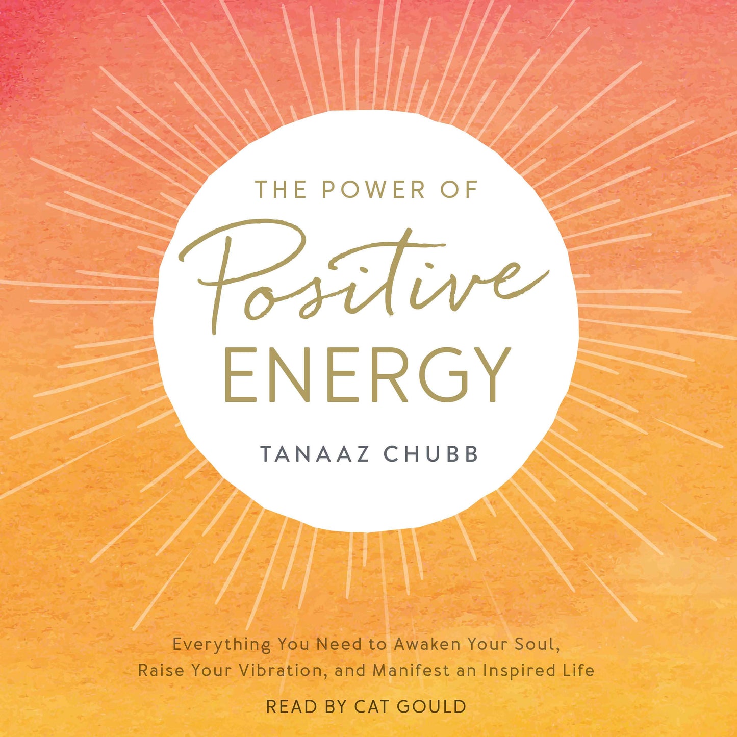 Power of Positive Energy: Everything you need to awaken your soul, raise your vibration, and manifest an inspired life