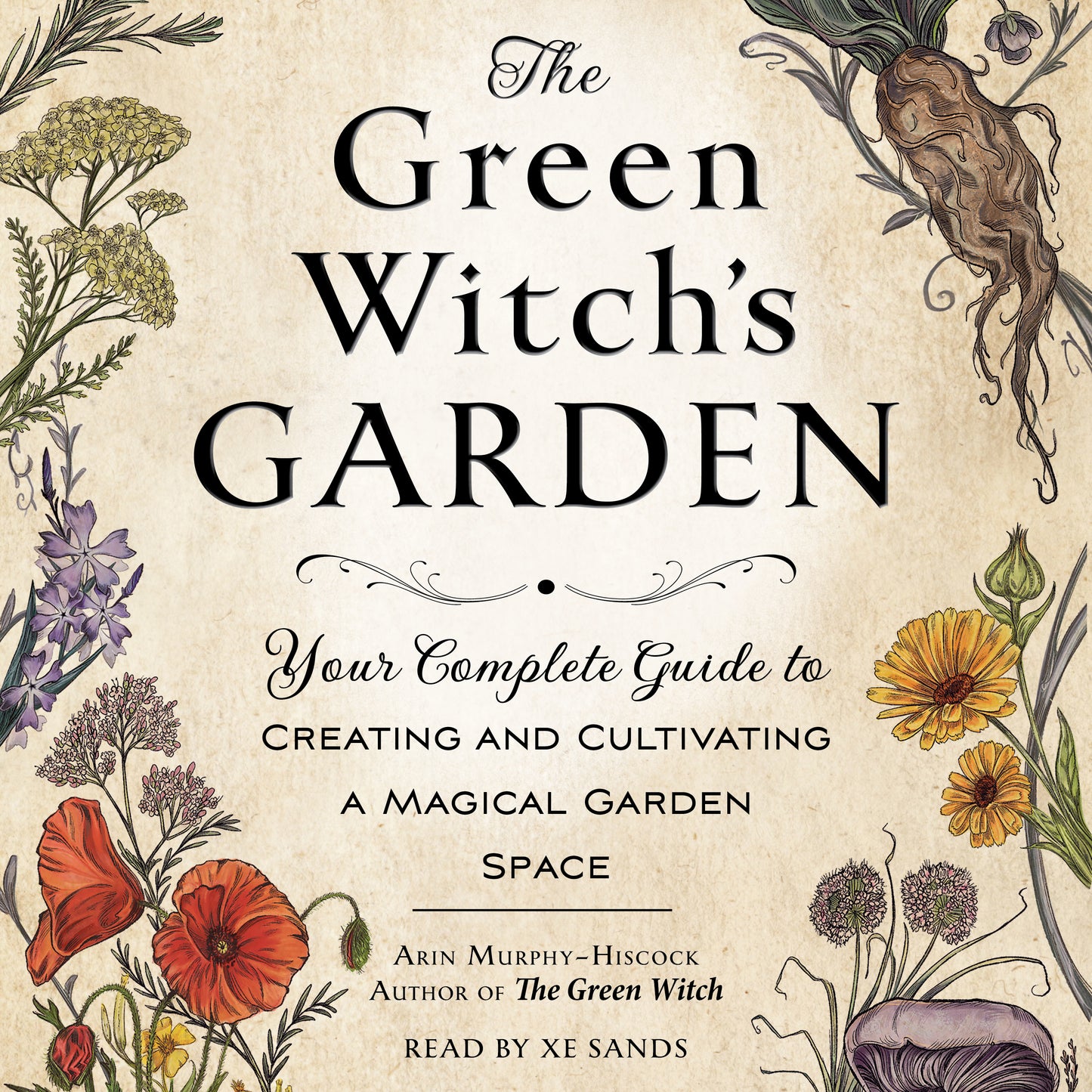 Green Witch's Garden: Your Complete Guide to Creating and Cultivating a Magical Garden Space