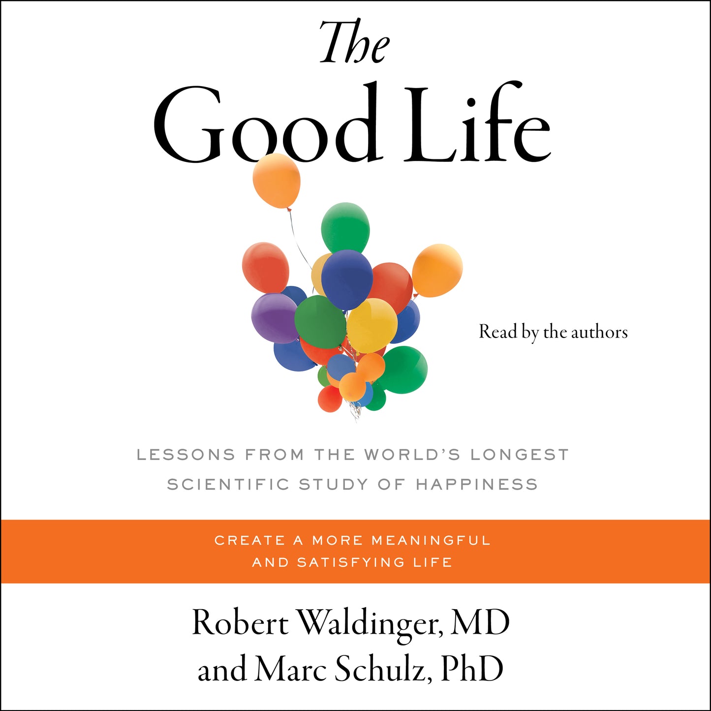 Good Life: Lessons from the World's Longest Scientific Study of Happiness