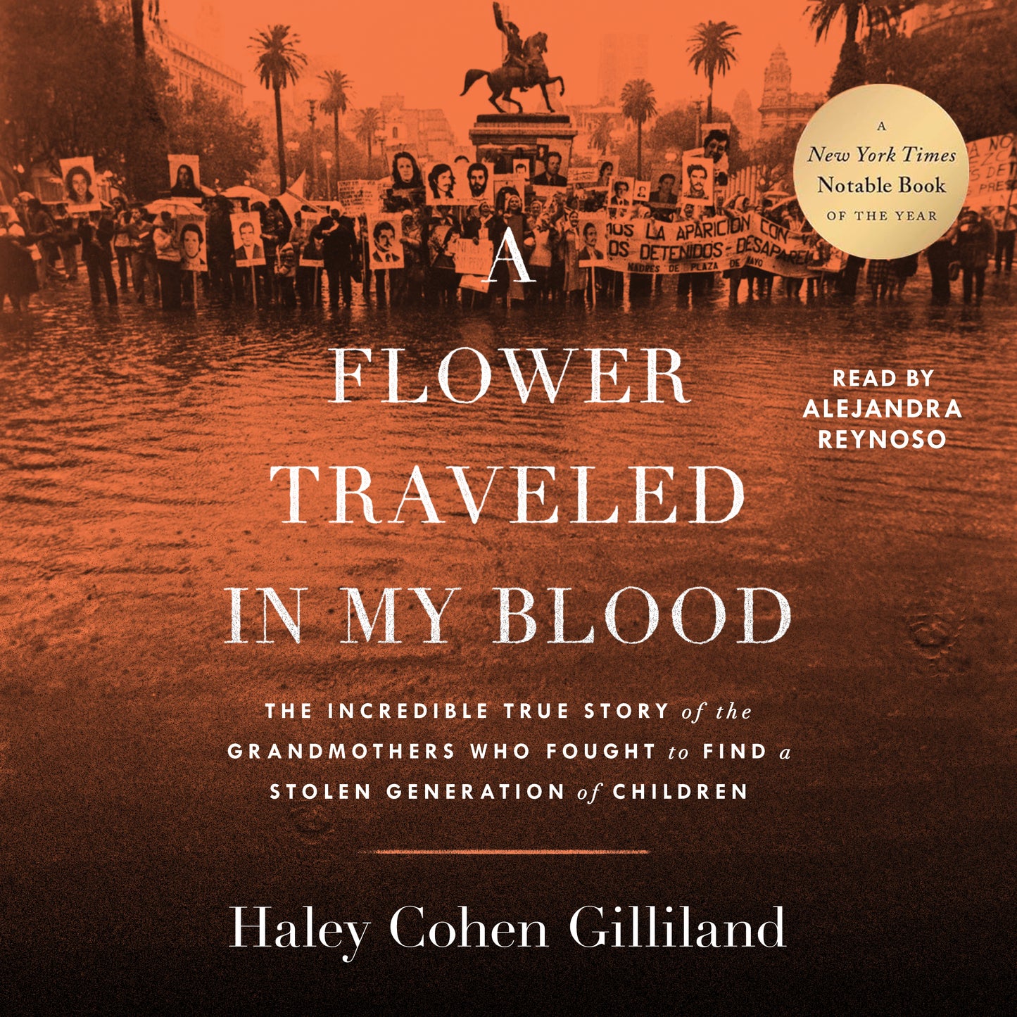 Flower Traveled in My Blood: The Incredible True Story of the Grandmothers Who Fought to Find a Stolen Generation of Children