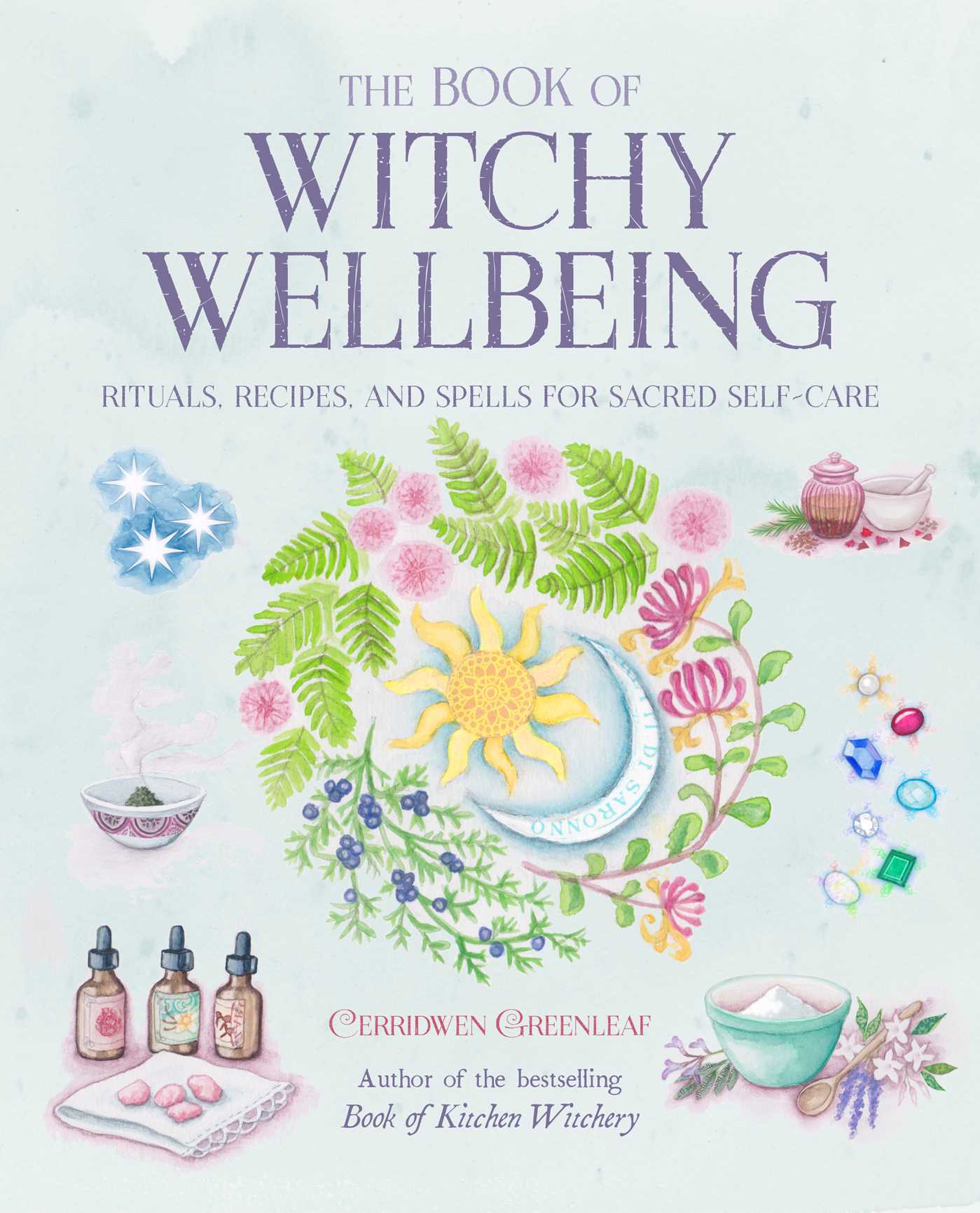 Book of Witchy Wellbeing: Rituals, recipes, and spells for sacred self-care