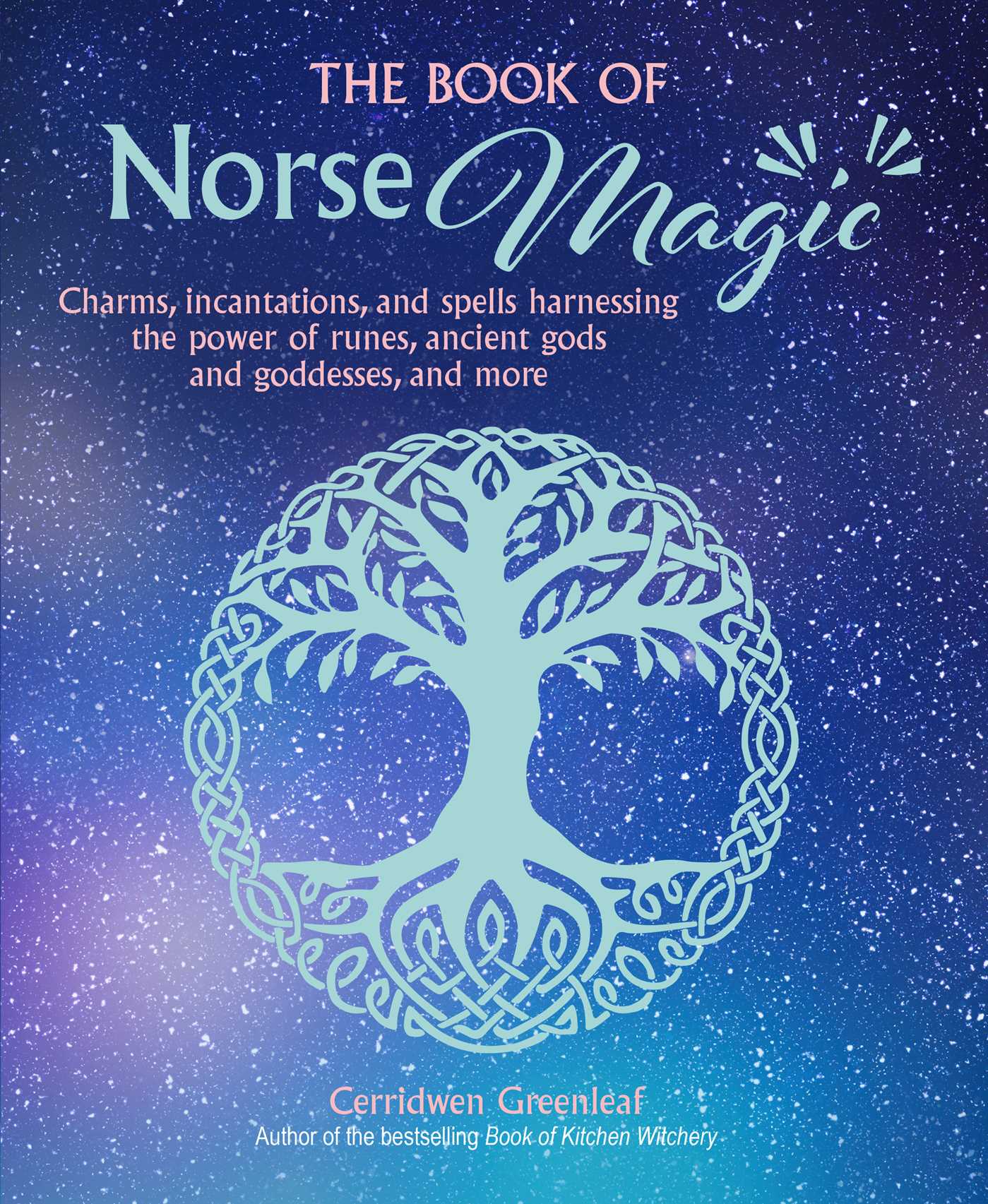 Book of Norse Magic: Charms, incantations and spells harnessing the power of runes, ancient gods and goddesses, and more