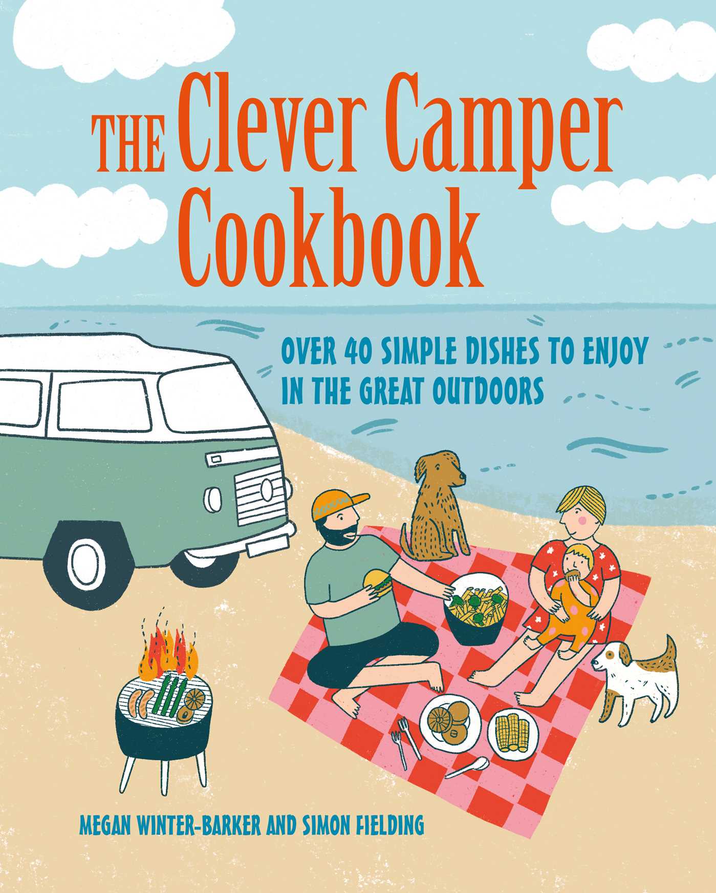 Clever Camper Cookbook: Over 40 simple recipes to enjoy in the great outdoors