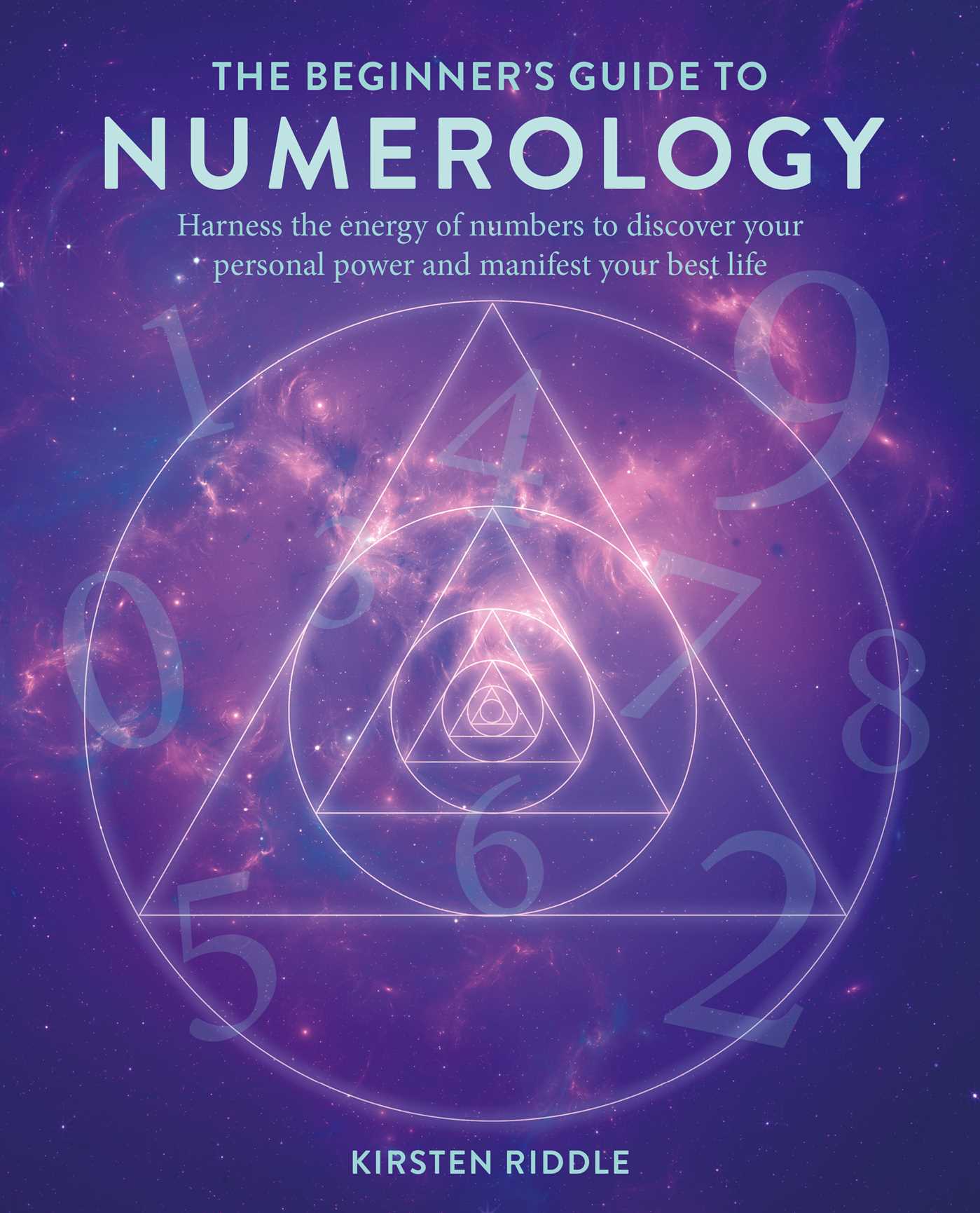 Beginner's Guide to Numerology: Harness the energy of numbers to discover your personal power and manifest your best life