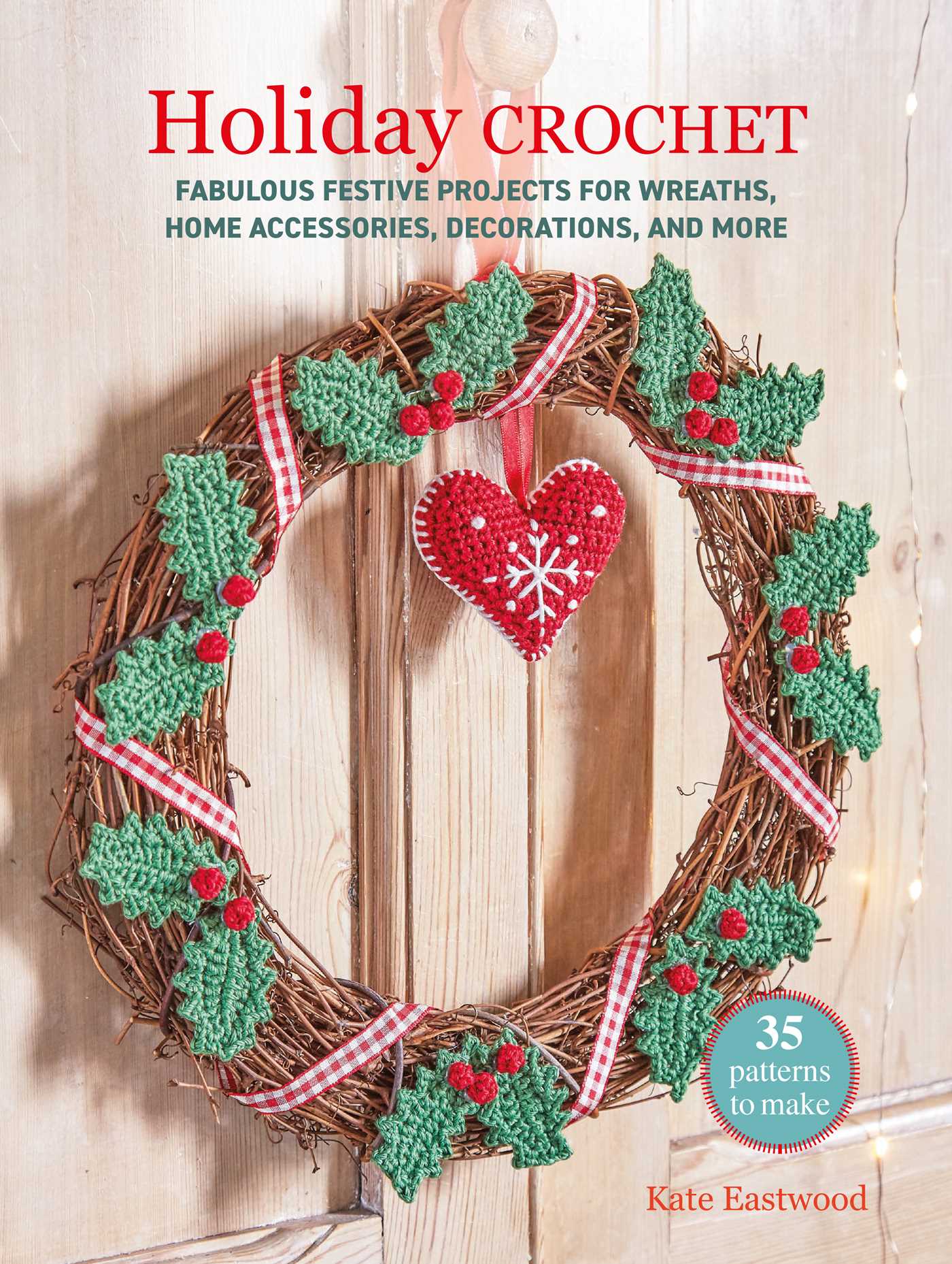 Holiday Crochet: 35 patterns to make