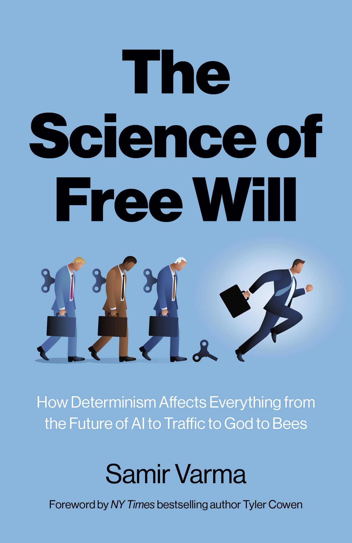 Science of Free Will: How Determinism Affects Everything from the Future of AI to Traffic to God to Bees