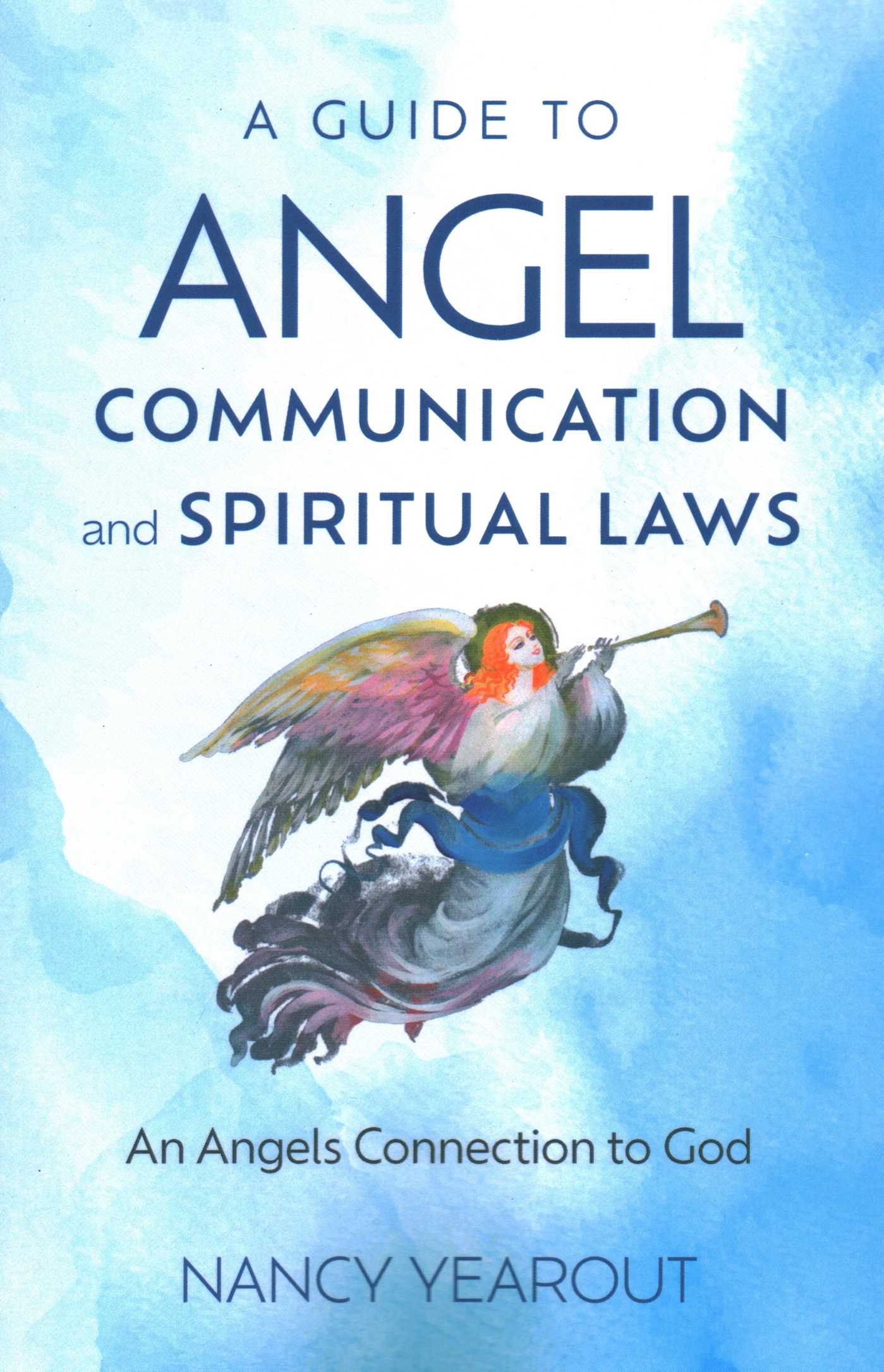 Guide to Angel Communication and Spiritual Laws: An Angels Connection to God