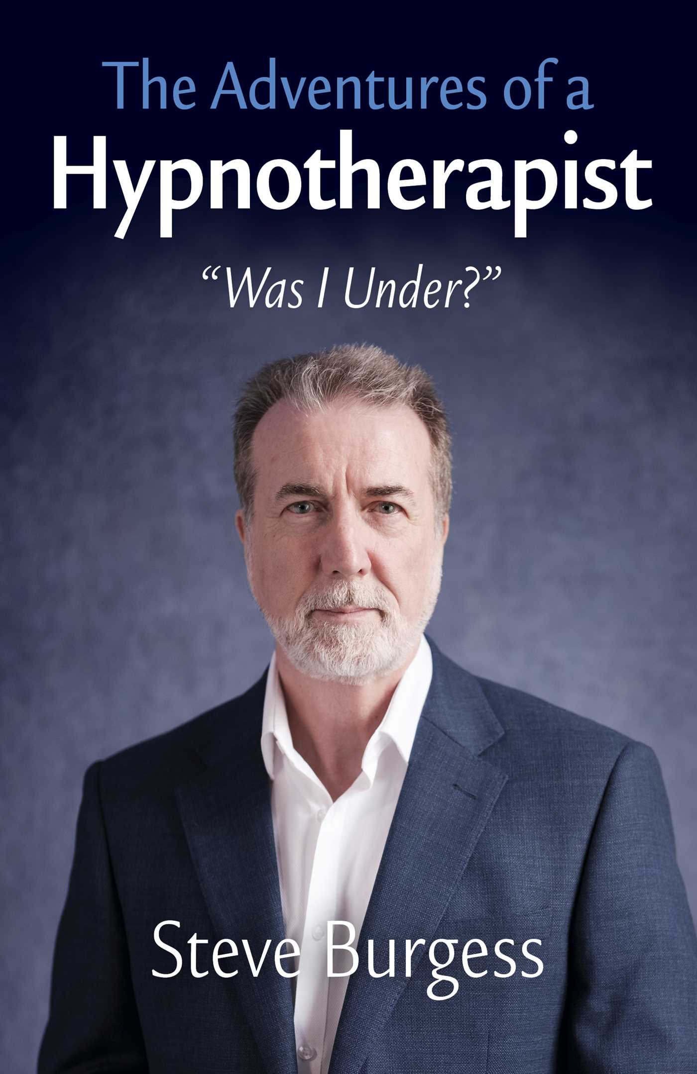 Adventures of a Hypnotherapist: ''Was I Under?''