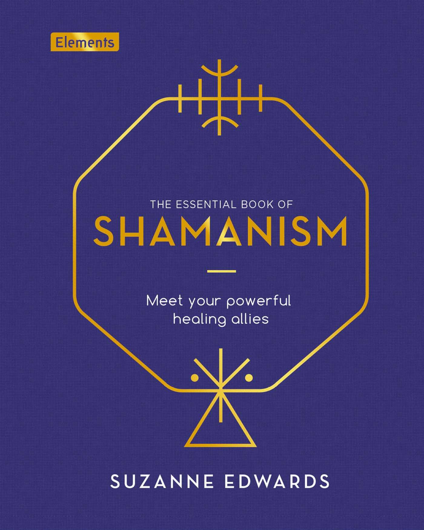 Essential Book of Shamanism: Meet Your Powerful Healing Allies
