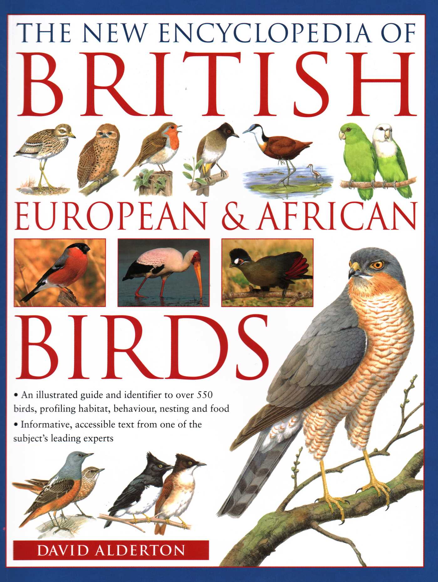 New Encyclopedia of British, European & African Birds: An Illustrated Guide And Identifier To Over 550 Birds, Profiling Habitat, Behaviour, Nesting And Food