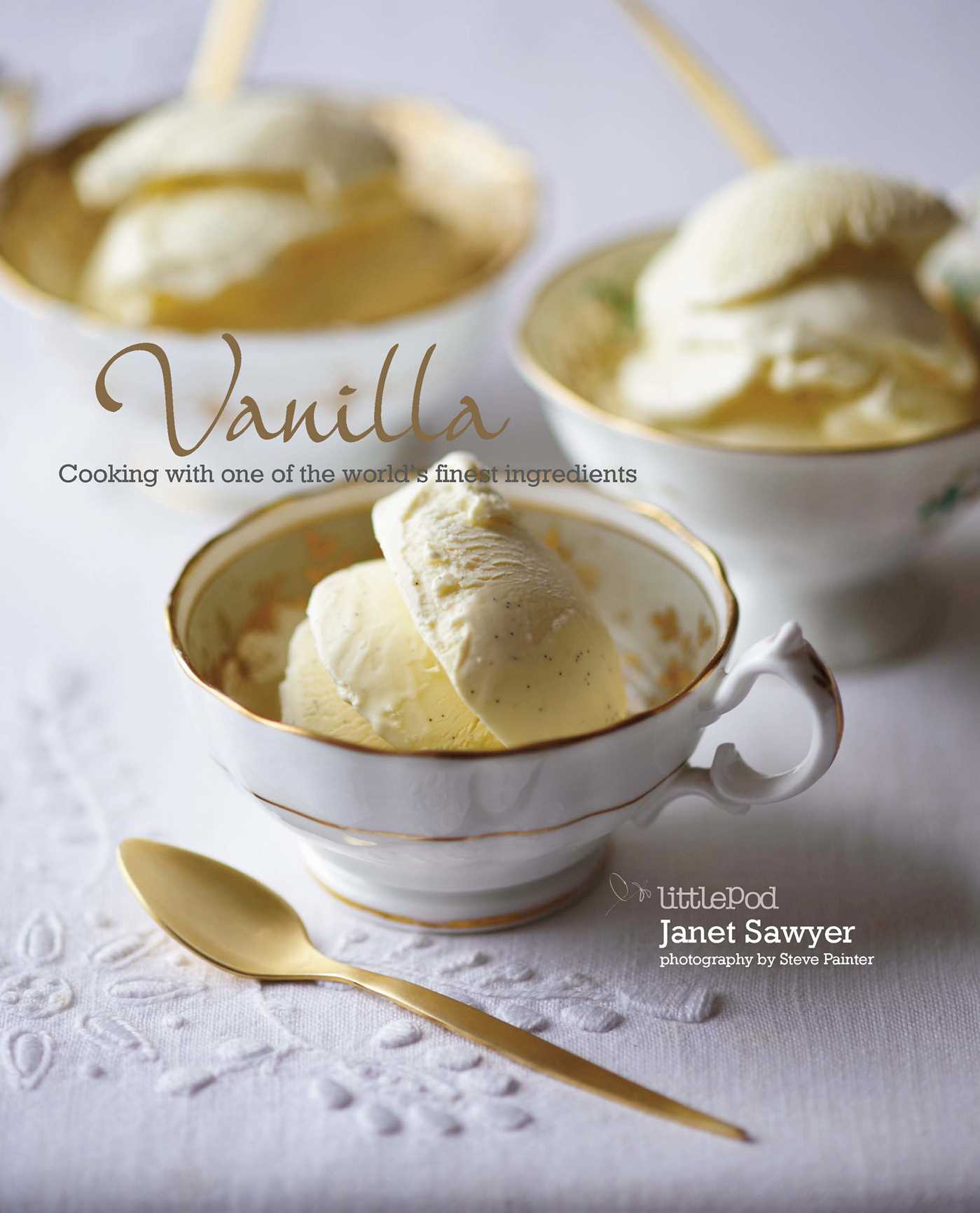 Vanilla: Cooking with one of the world's finest ingredients