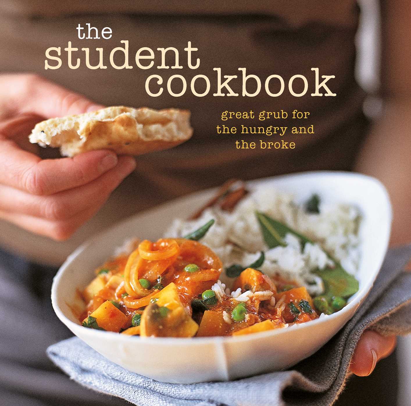 Student Cookbook: Great grub for the hungry and the broke