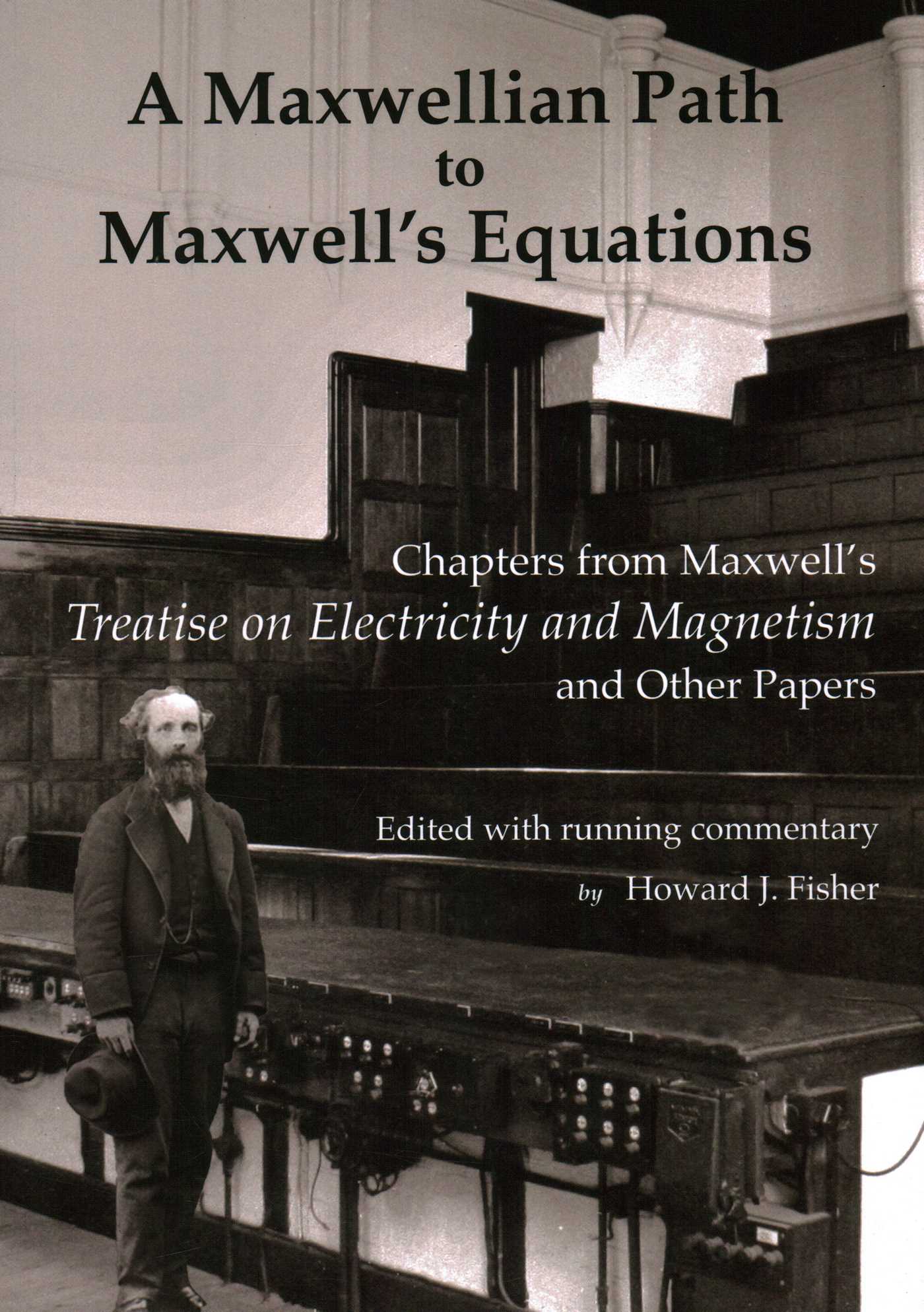 Maxwellian Path to Maxwell's Equations: Chapters from Maxwell's Treatise on Electricity and Magnetism