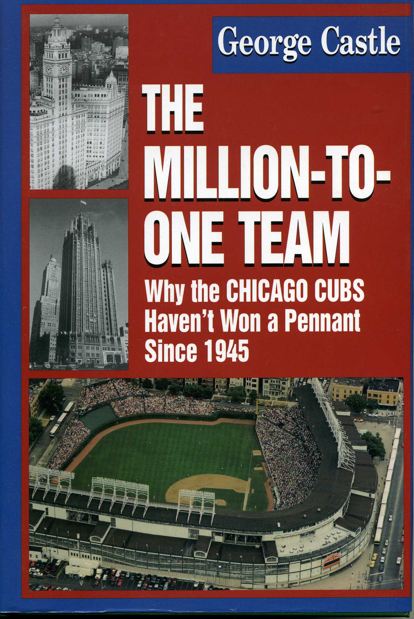 Million-to-One Team: Why the Chicago Cubs Haven't Won a Pennant Since 1945