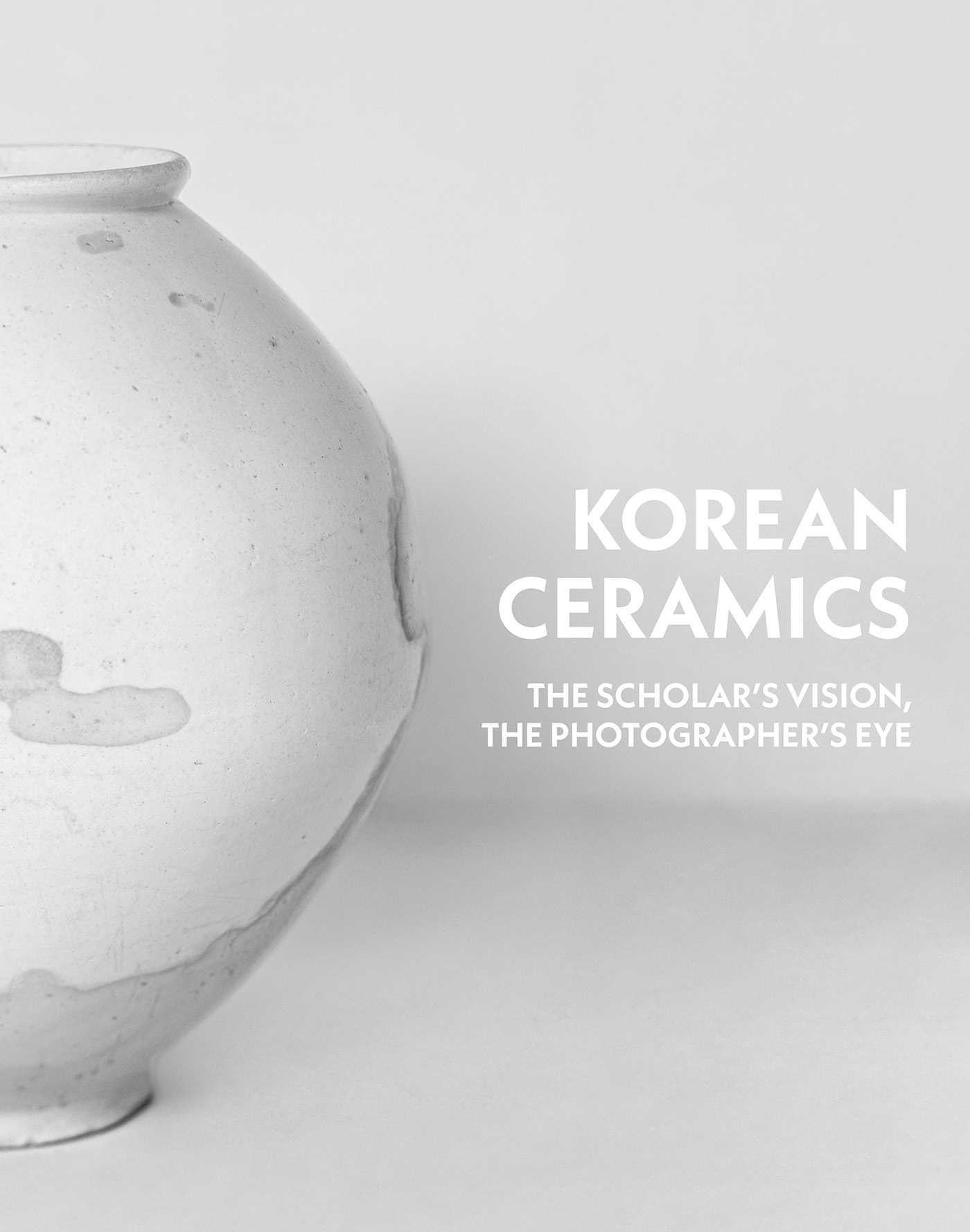 Korean Ceramics: The Scholar's Vision, The Photographer's Eye