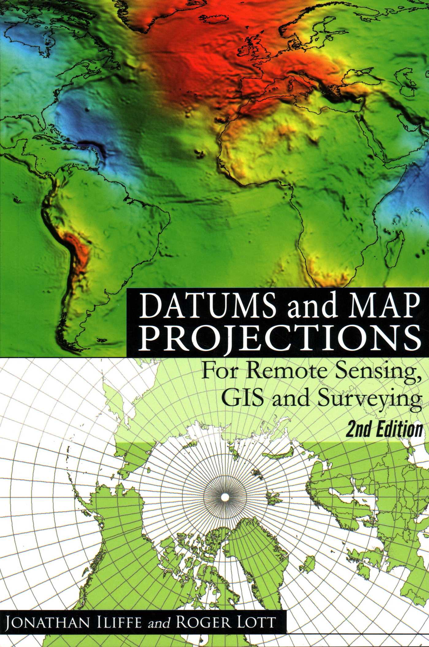 Datums and Map Projections for Remote Sensing, GIS and Surveying