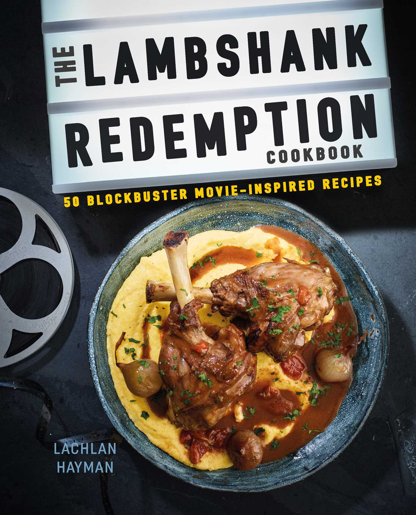Lambshank Redemption Cookbook: 50 blockbuster movie-inspired recipes