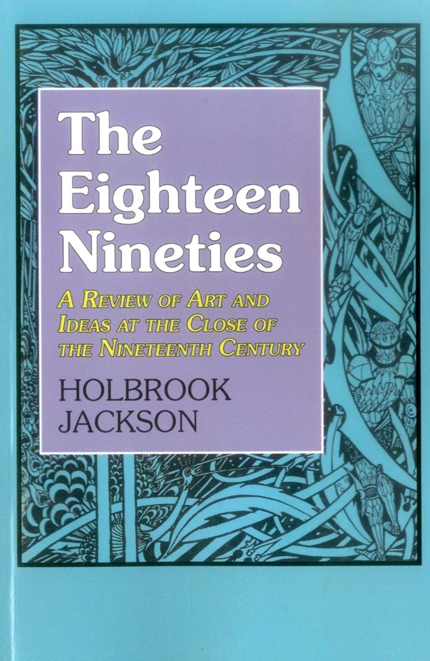 Eighteen Nineties: A Review of Art and Ideas at the Close of the Nineteenth Century