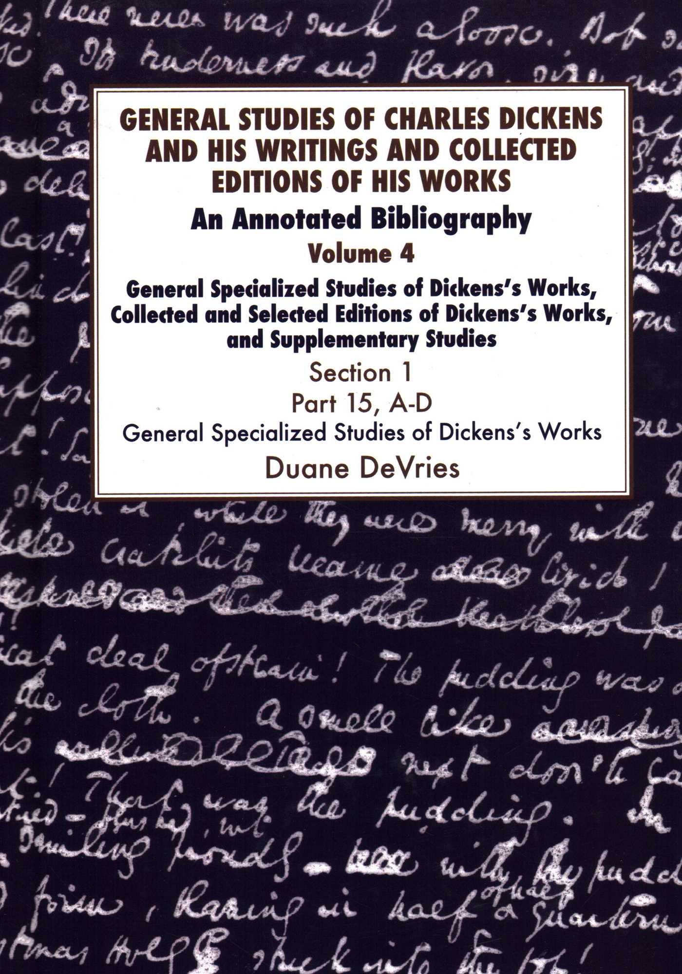 General Studies of Charles Dickens and His Writings and Collected Editions of His Works V4 Part 1
