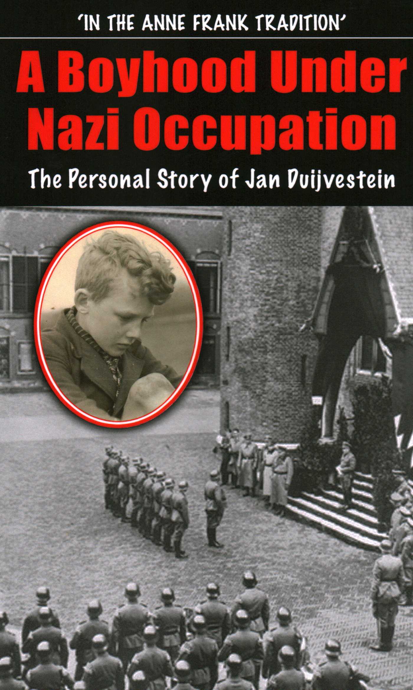 Boyhood Under Nazi Occupation: The Personal Story of Jan Duijvestein