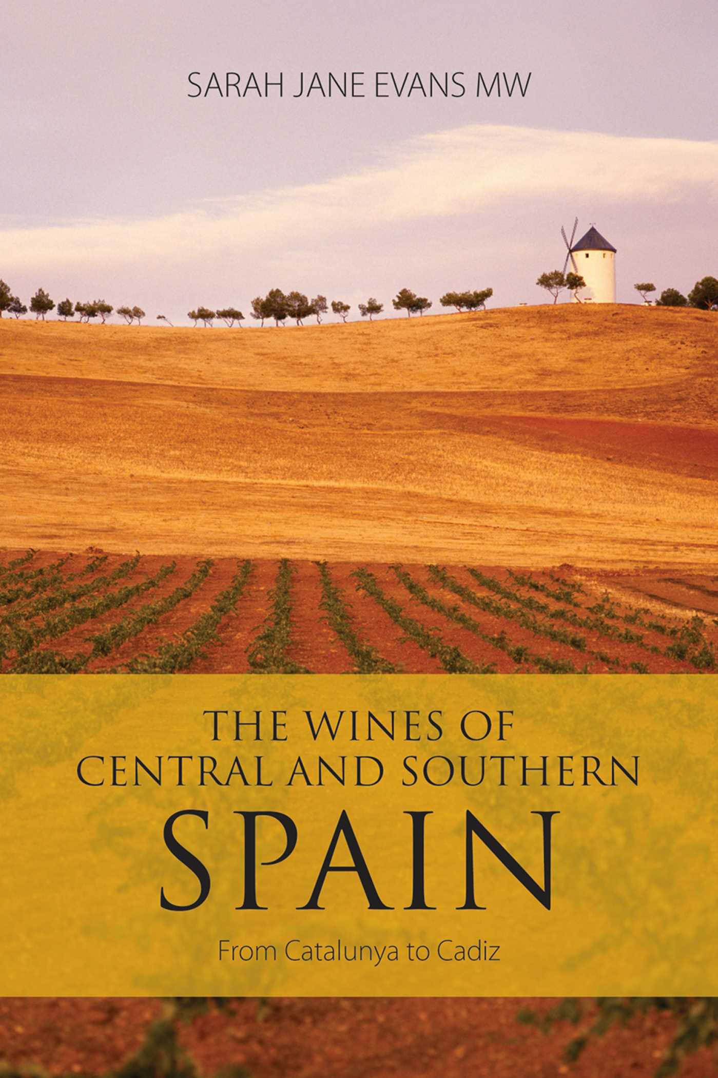 Wines of Central and Southern Spain: From Catalunya to Cadiz