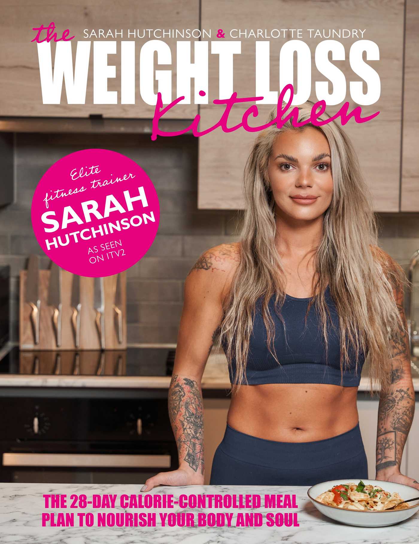 Weight Loss Kitchen: The 28-day Calorie-controlled Meal Plan to Nourish your Body and Soul