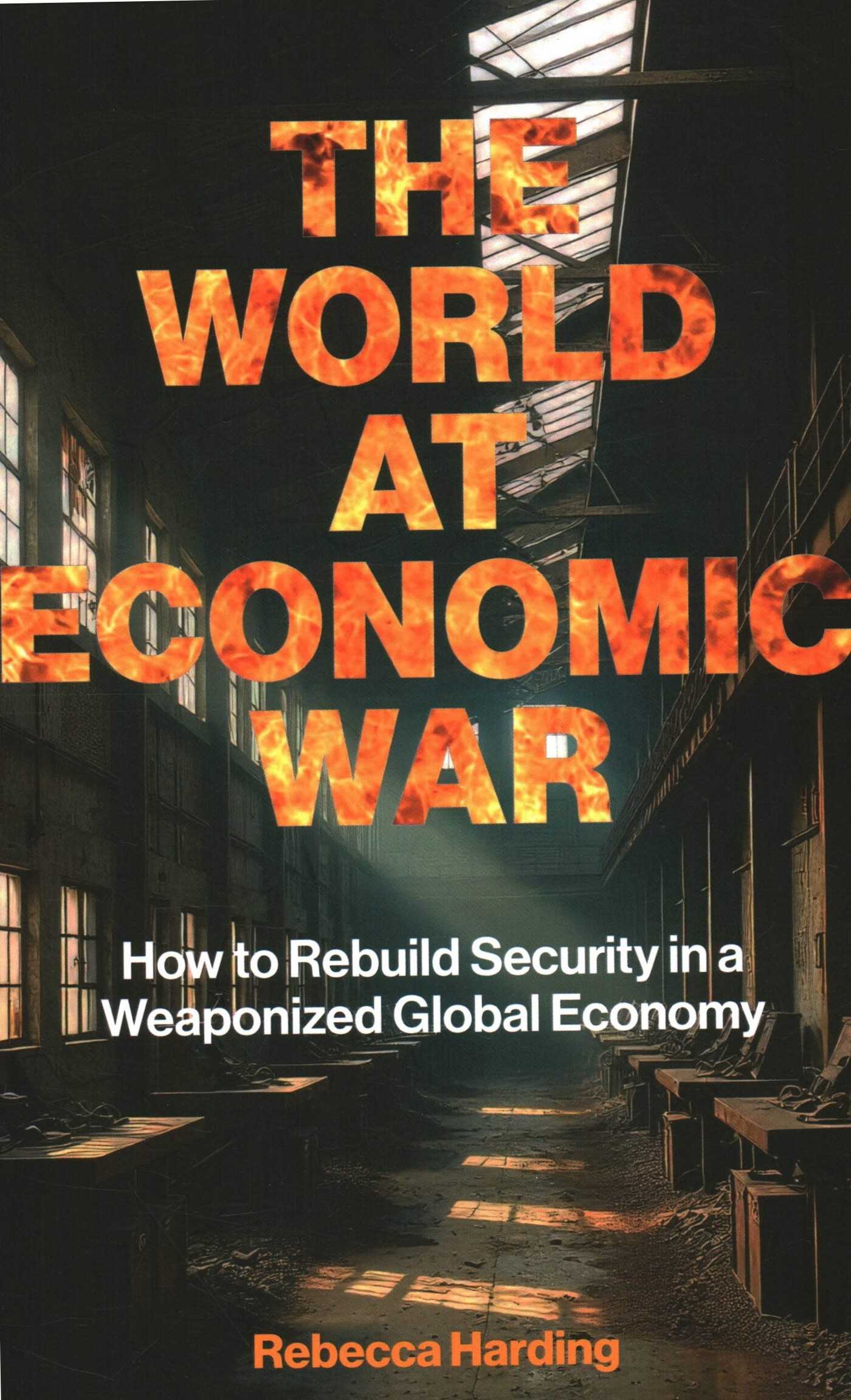 World at Economic War: How to Rebuild Security in a Weaponized Global Economy
