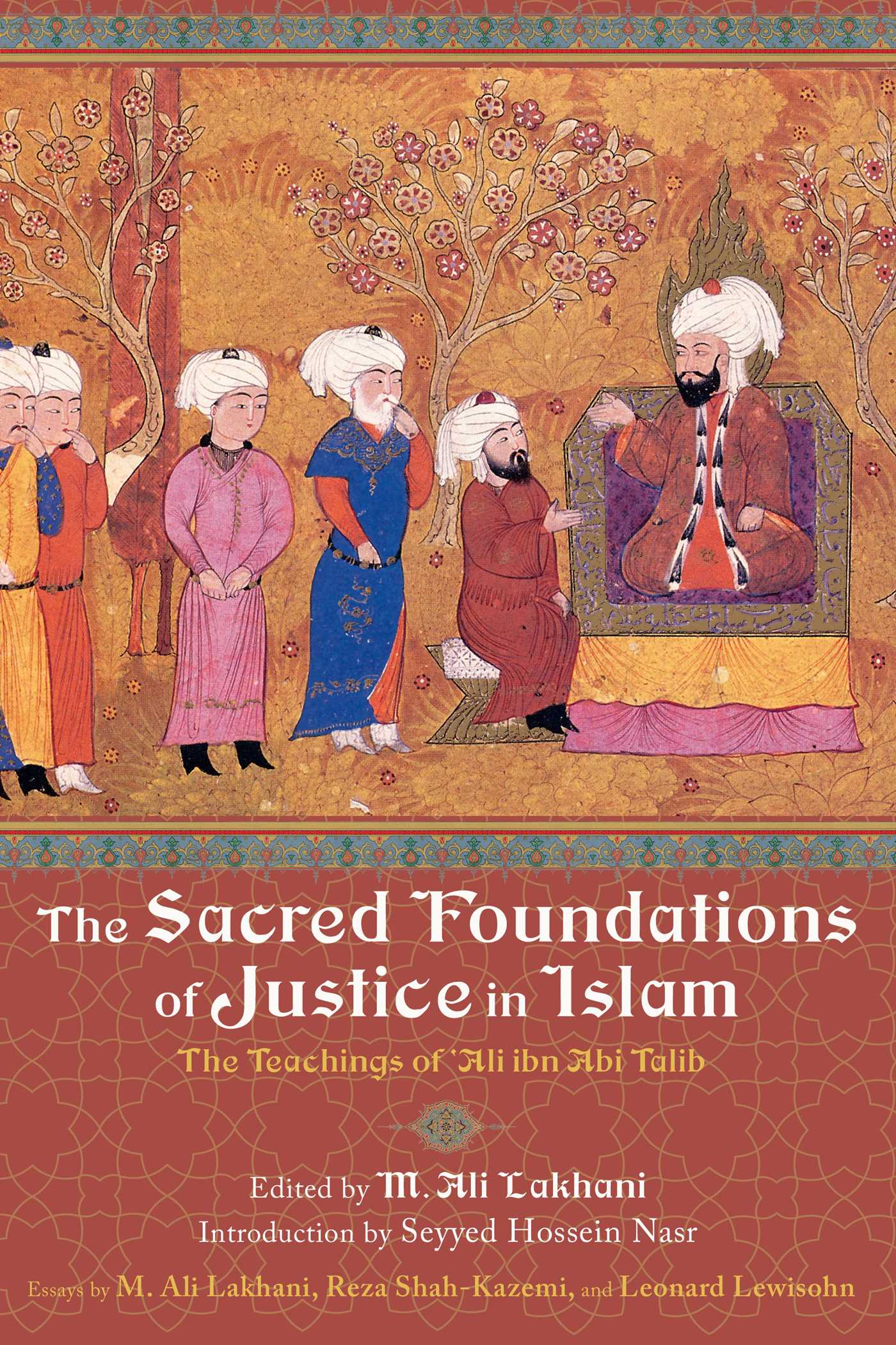 Sacred Foundations of Justice in Islam: The Teachings of 'Ali ibn Abi Talib