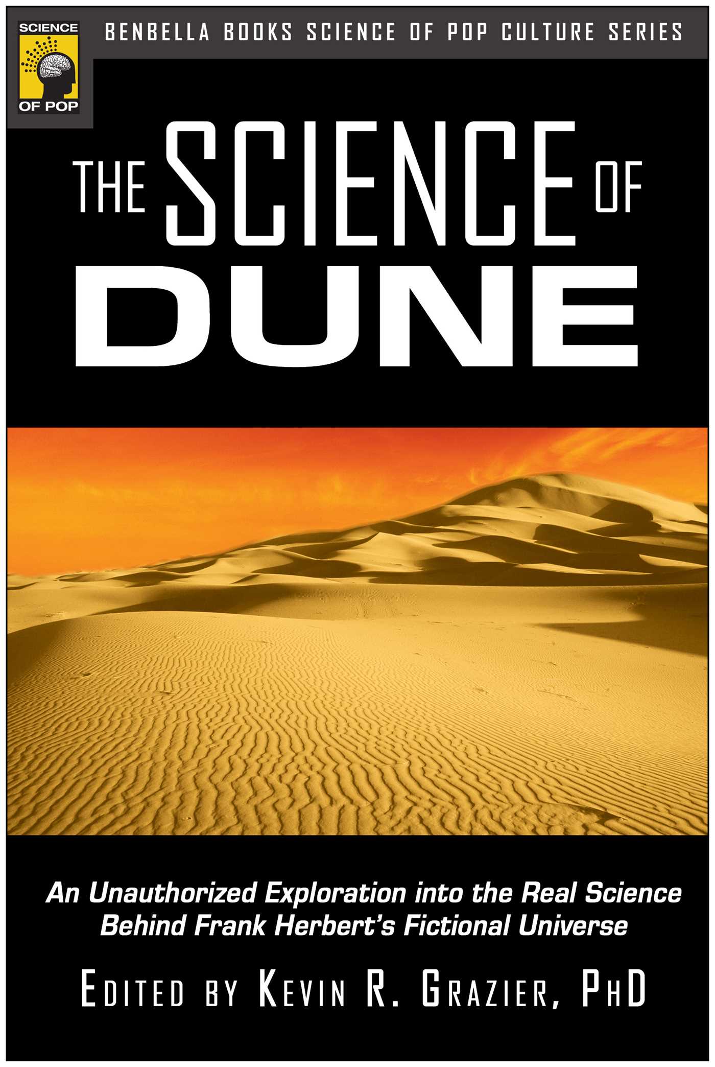 Science of Dune: An Unauthorized Exploration into the Real Science Behind Frank Herbert's Fictional Universe
