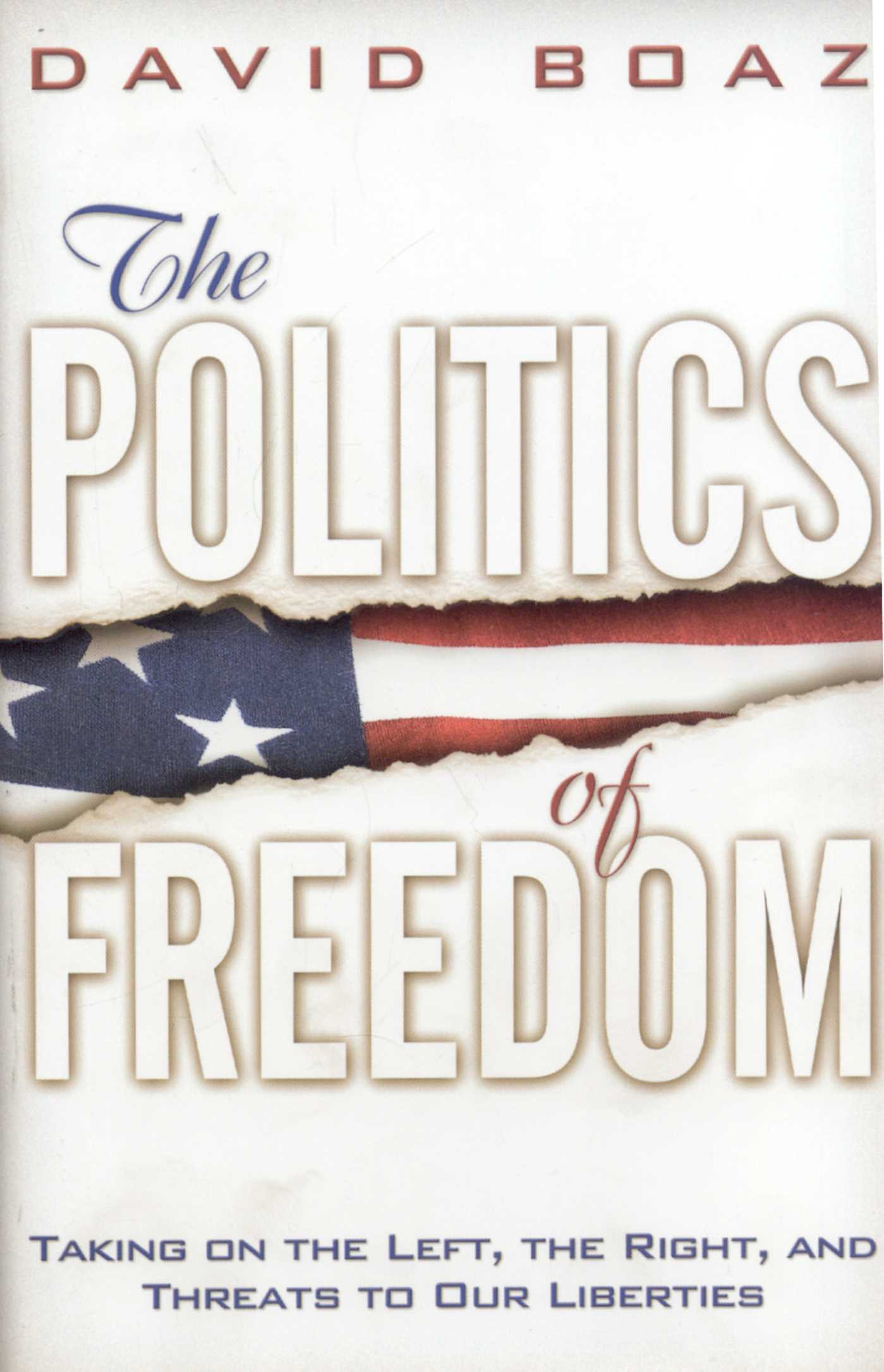 Politics of Freedom: Taking on The Left, The Right and Threats to Our Liberties: Liberties