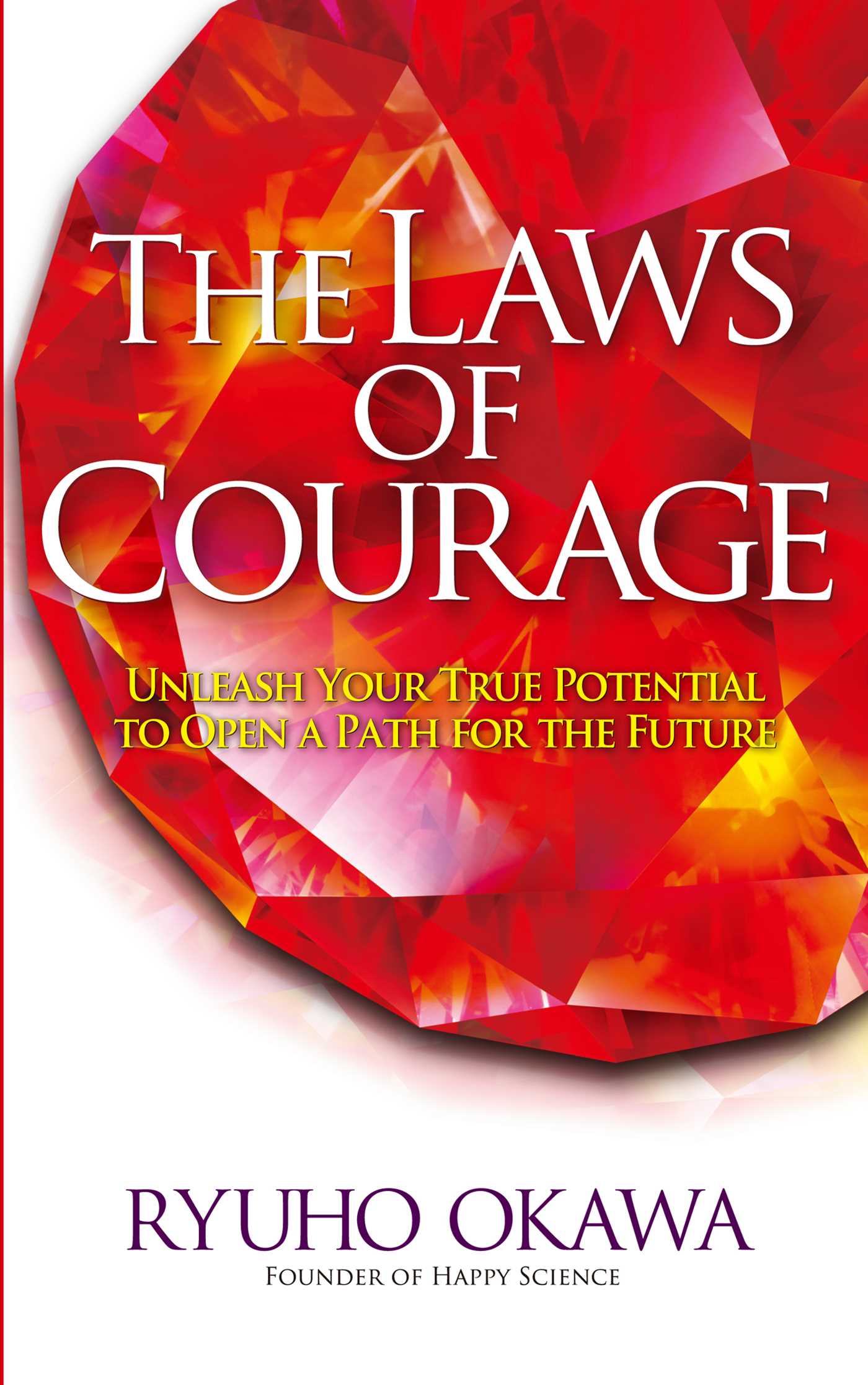 Laws of Courage: Unleash Your True Potential to Open a Path for the Future