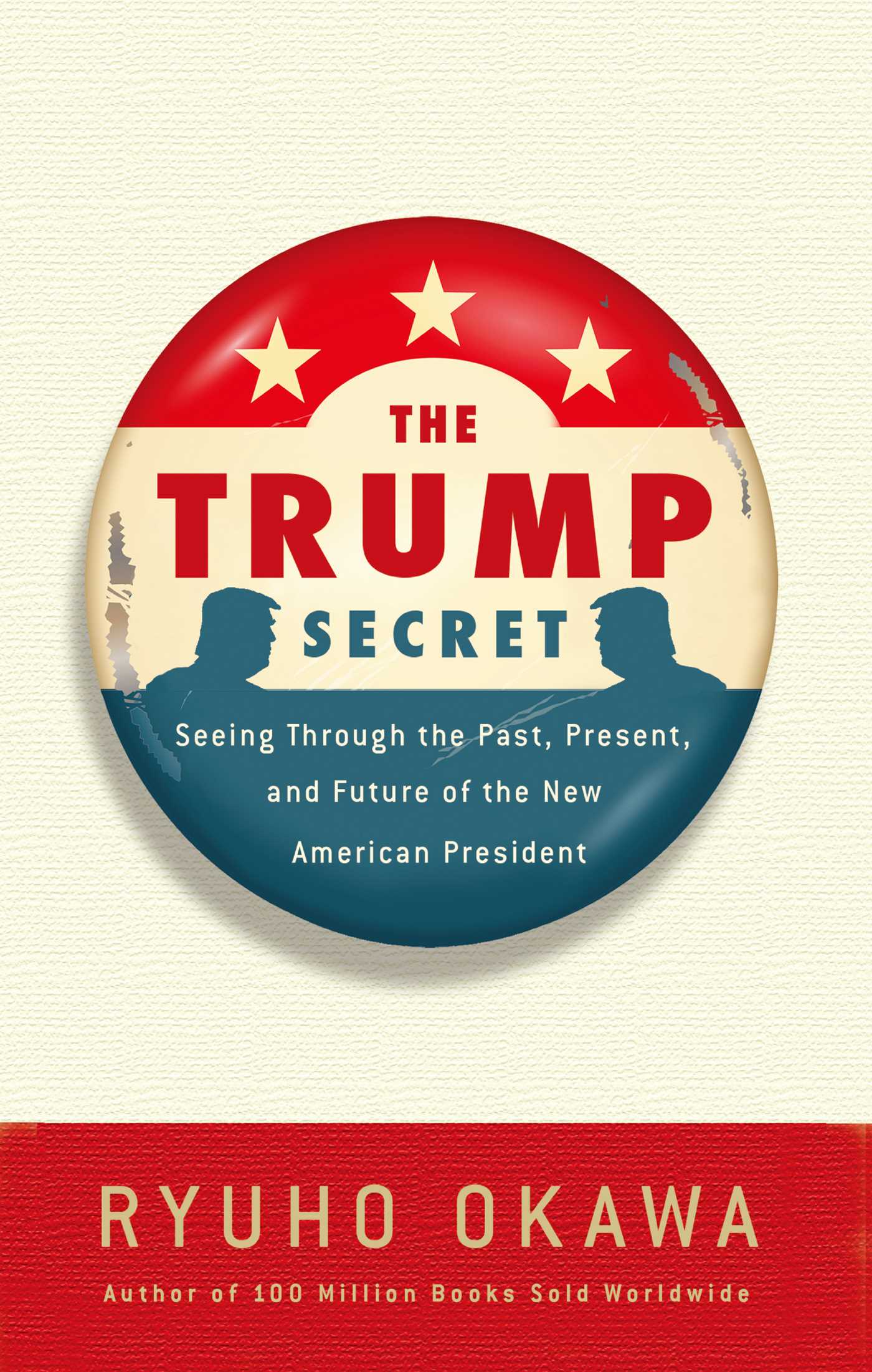 Trump Secret: Seeing Through the Past, Present, and Future of the New American President