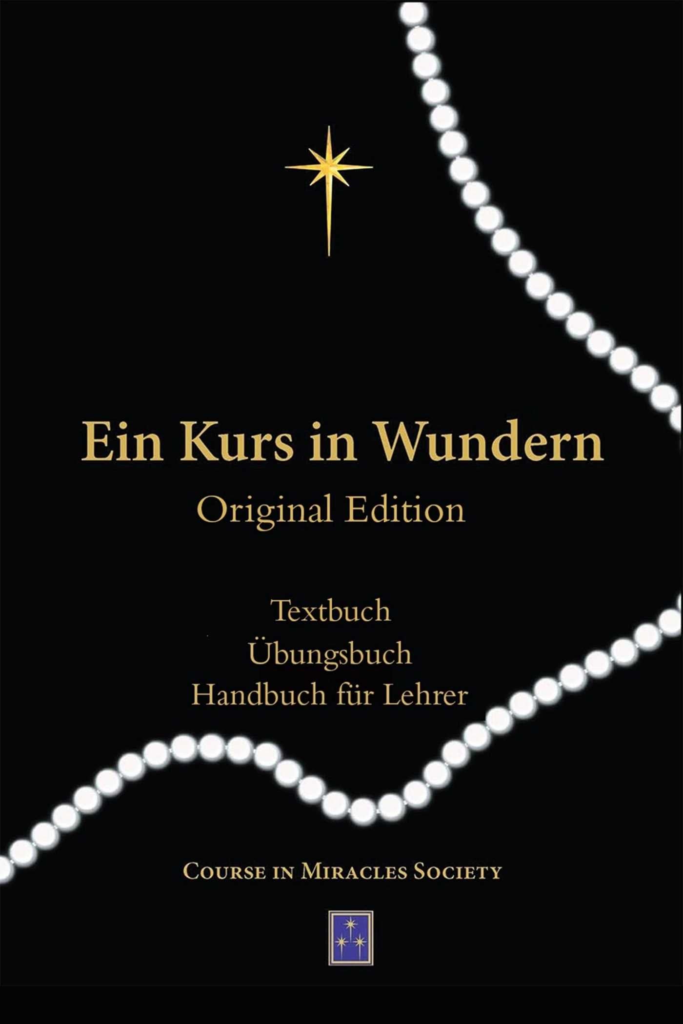 Ein Kurs in Wundern: TEXTBUCH / ÜBUNGSBUCH / HANDBUCH FÜR LEHRER