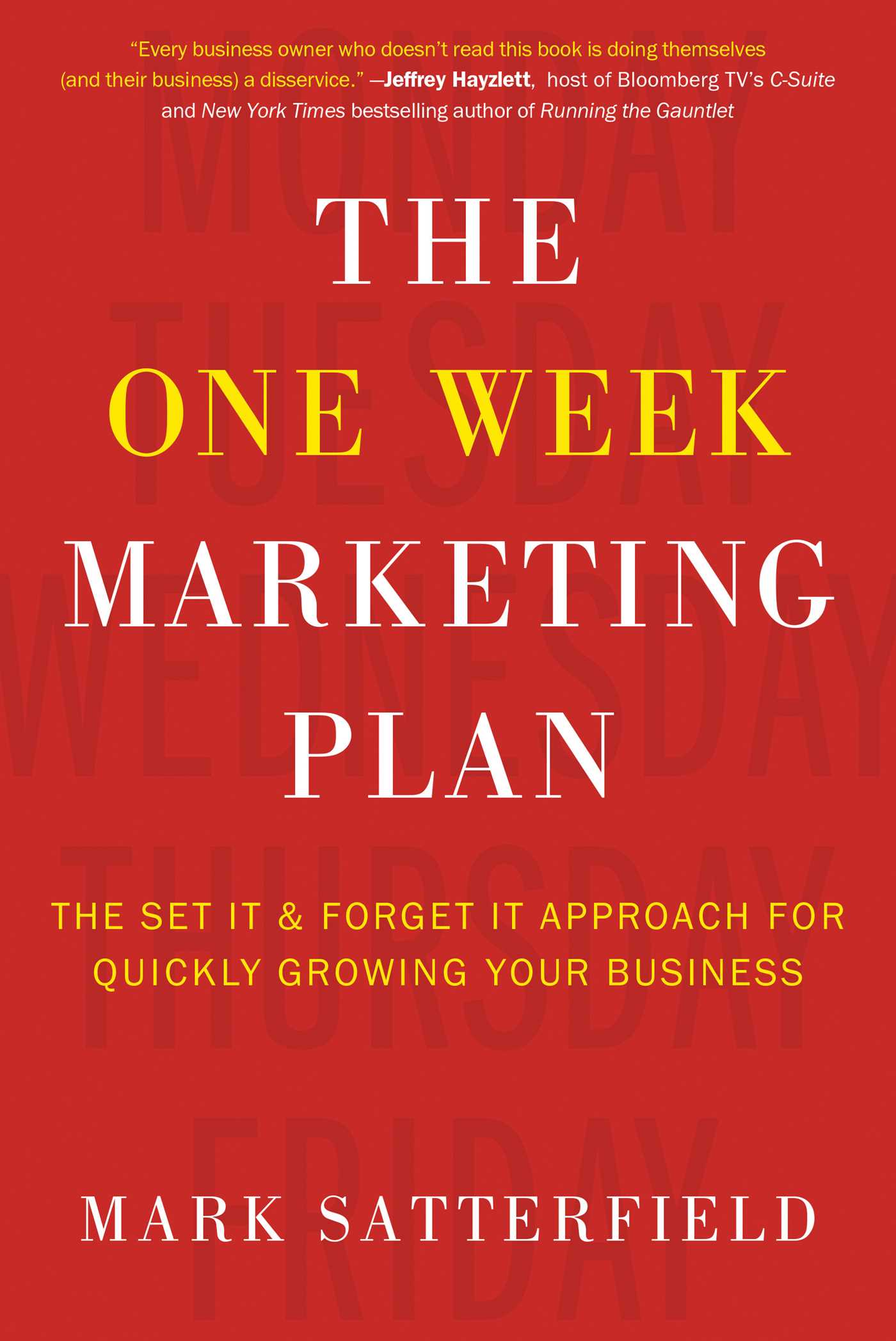 One Week Marketing Plan: The Set It & Forget It Approach for Quickly Growing Your Business