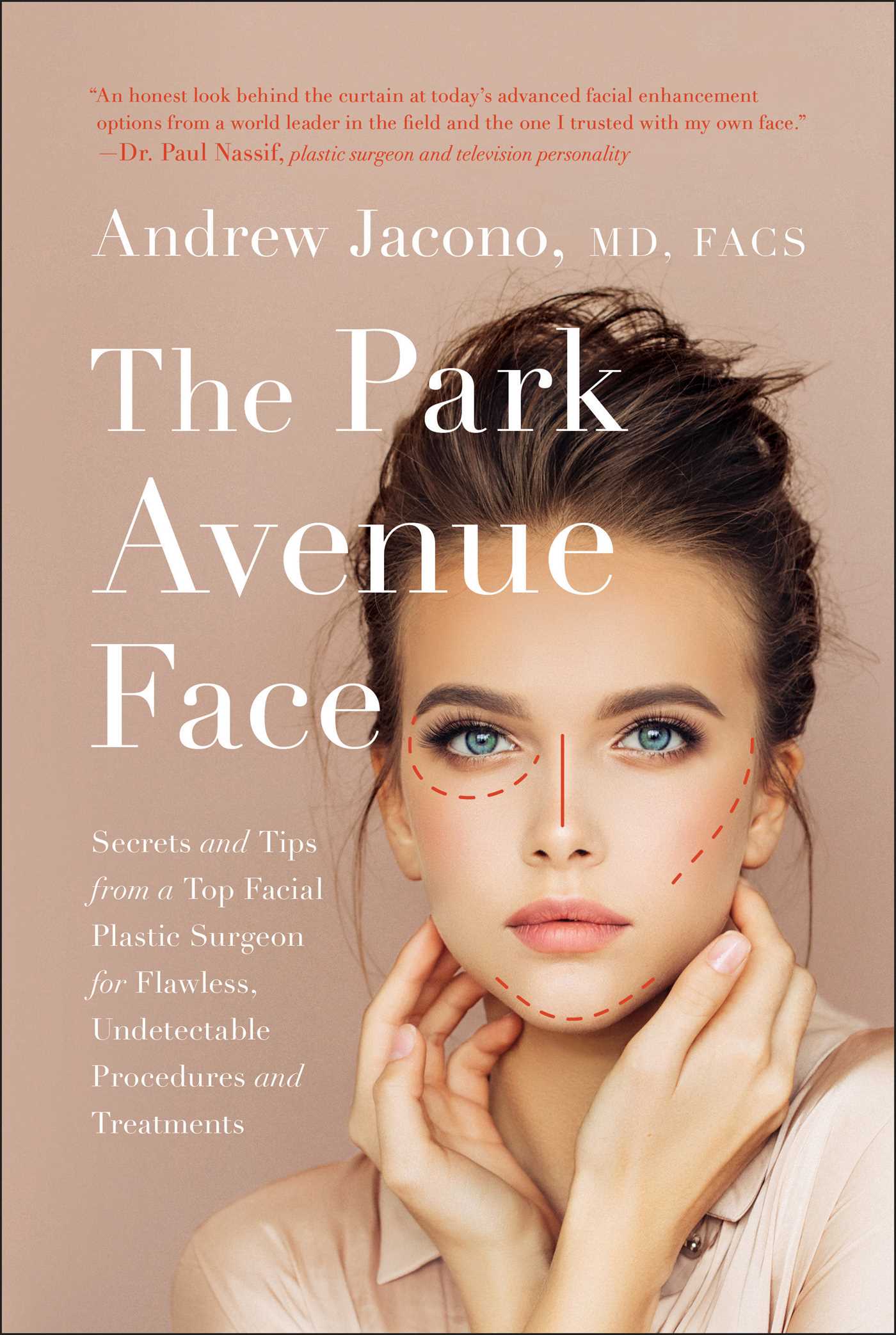 Park Avenue Face: Secrets and Tips from a Top Facial Plastic Surgeon for Flawless, Undetectable Procedures and Treatments