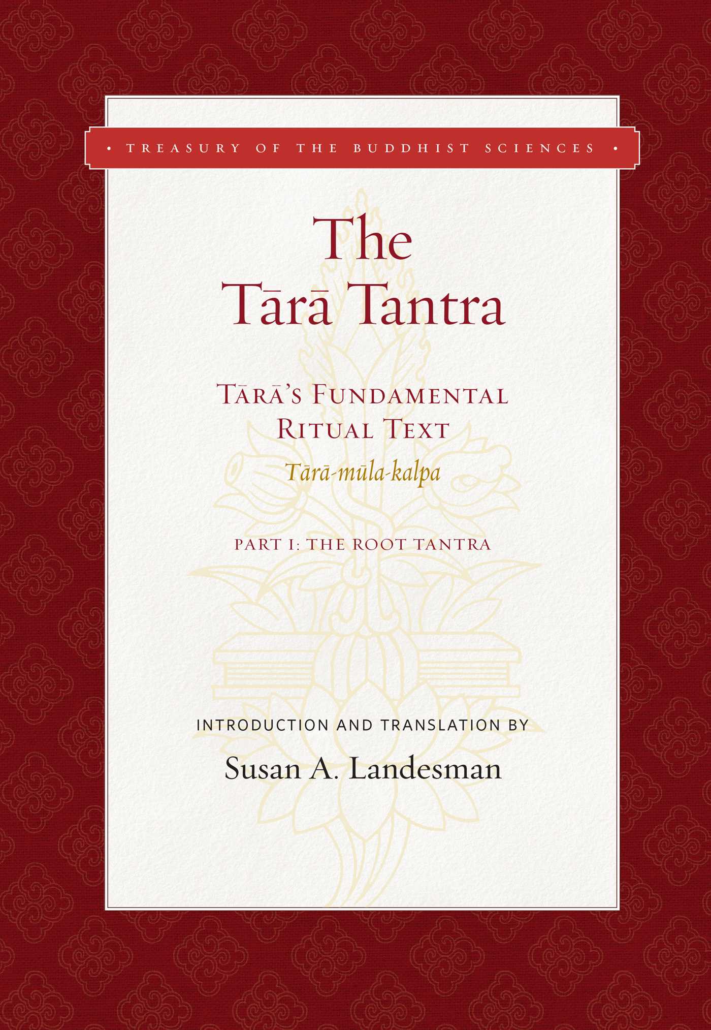 Tara Tantra: Tara's Fundamental Ritual Text (Tara-mula-kalpa)
