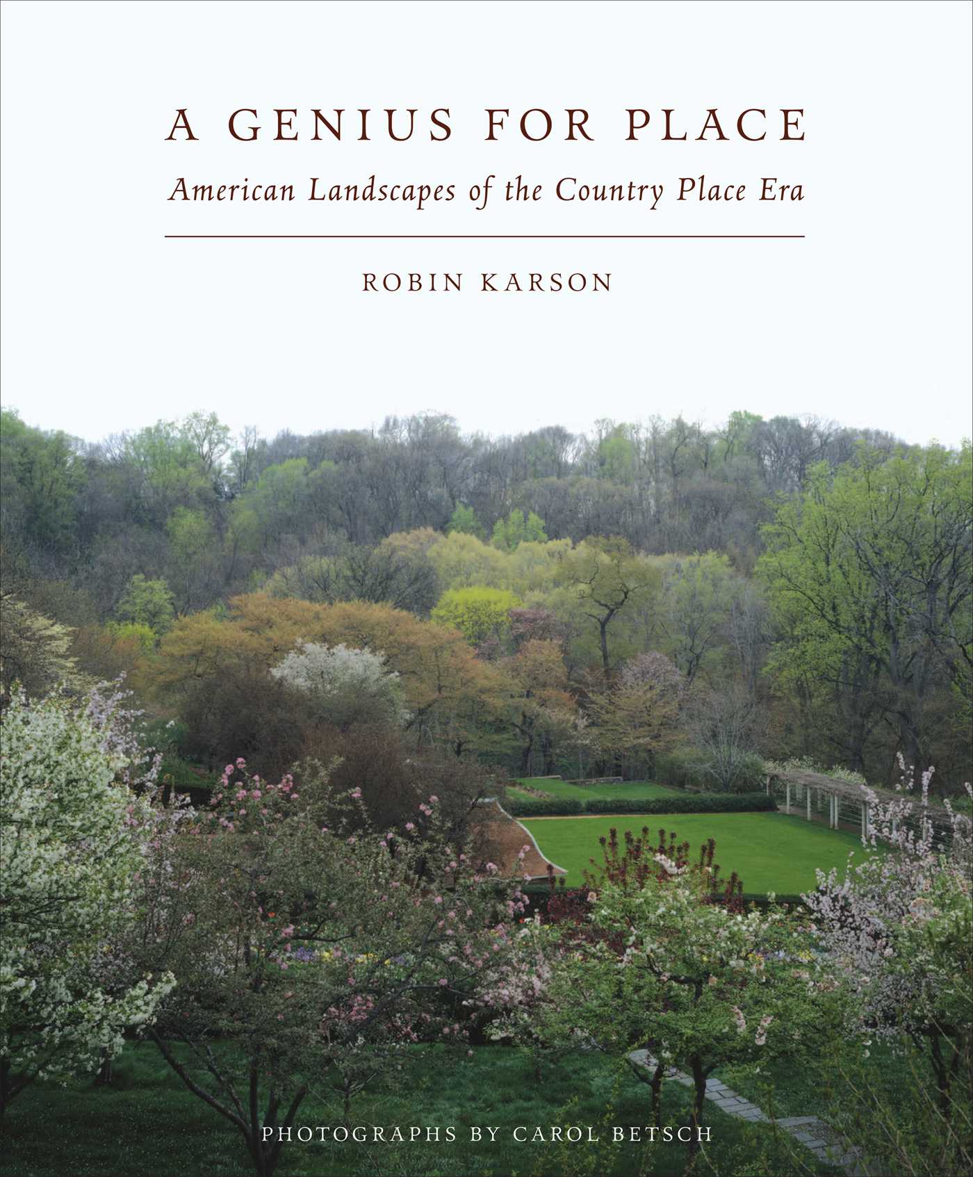 Genius For Place: American Landscapes of the Country Place Era