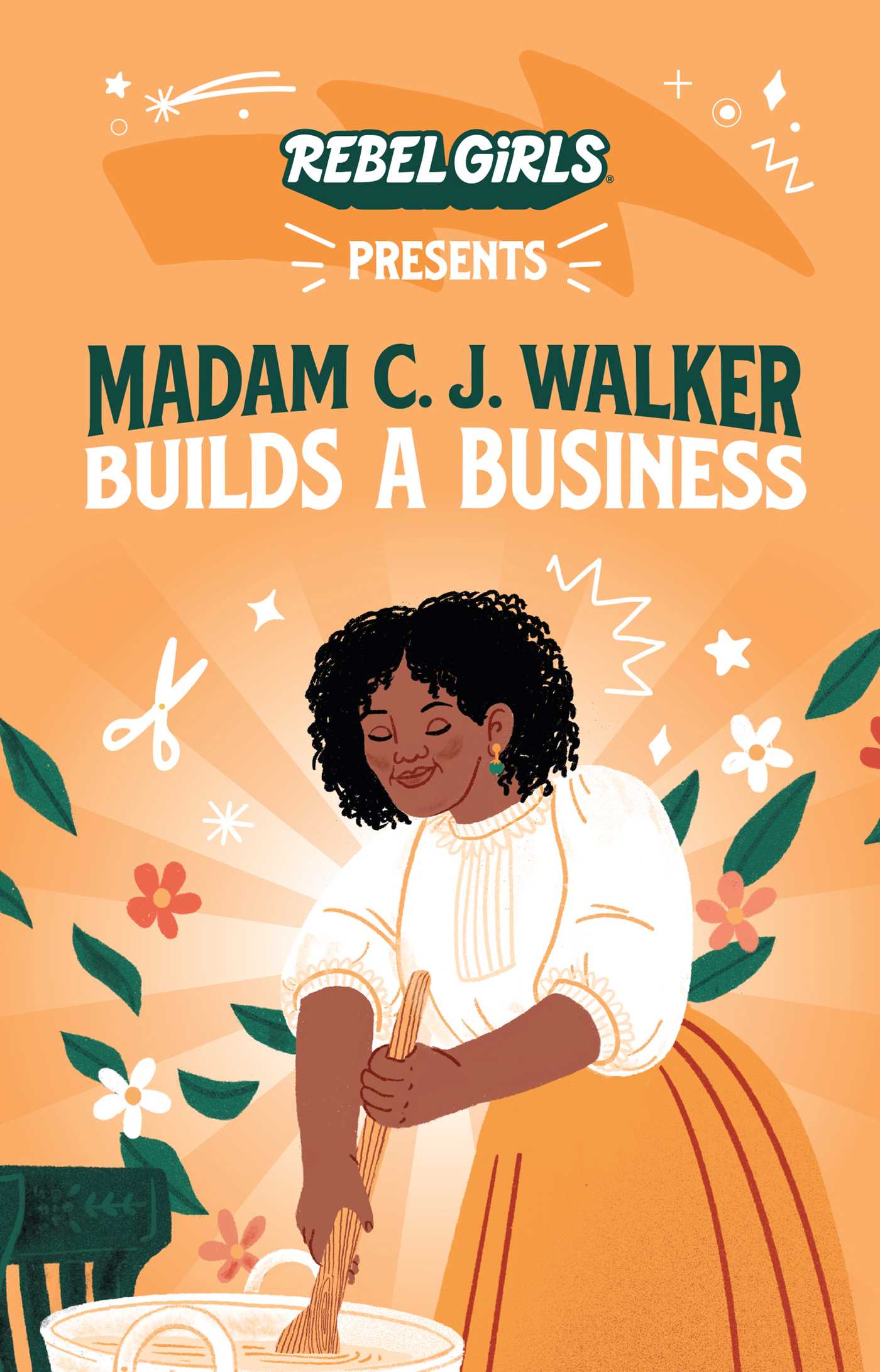 Rebel Girls Presents: Madam C. J. Walker Builds a Business