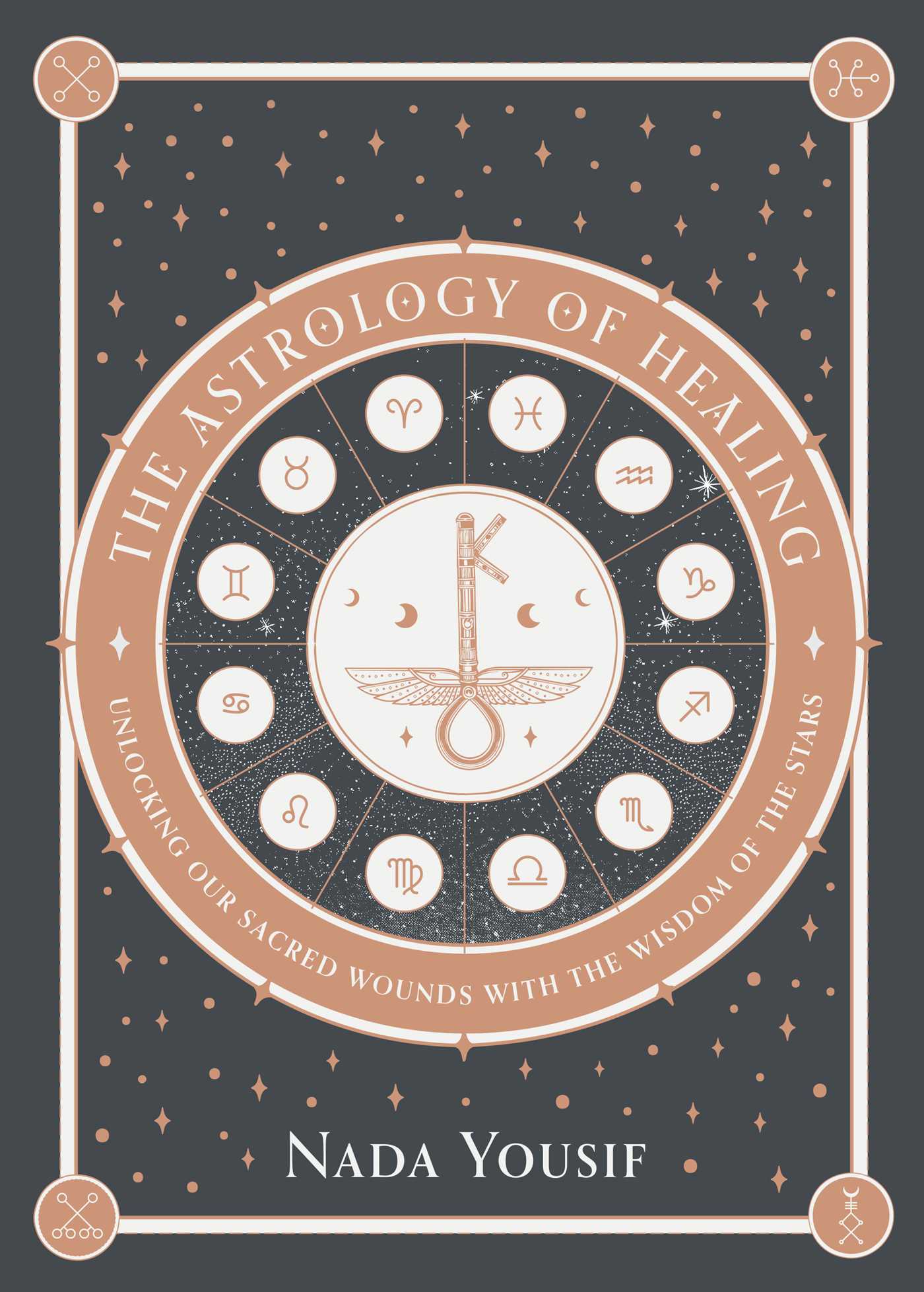 Astrology of Healing: Unlocking Our Sacred Wounds with the Wisdom of the Stars