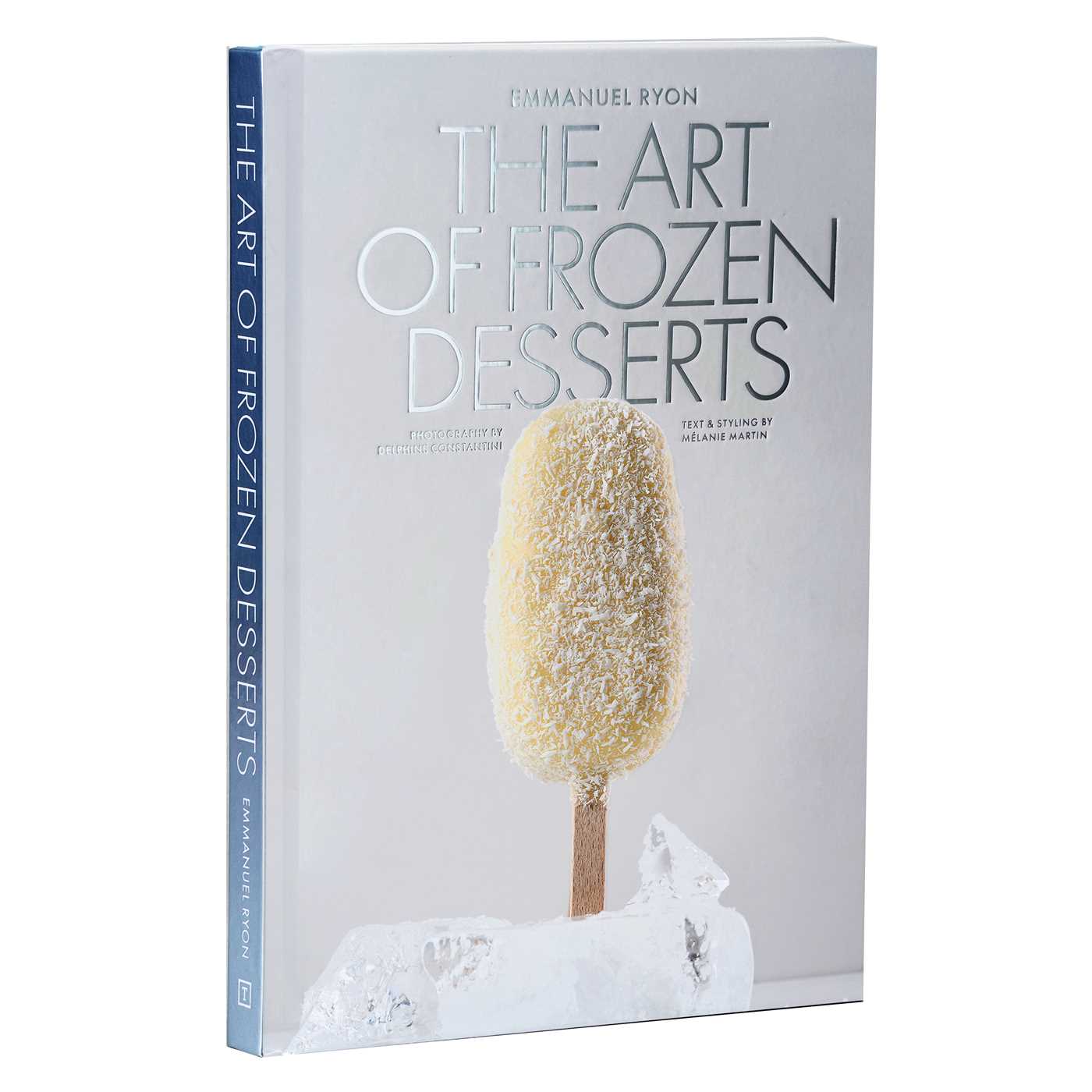 Art of Frozen Desserts: Ice Cream, Sorbets, Cakes, Macarons, Popsicles, & More