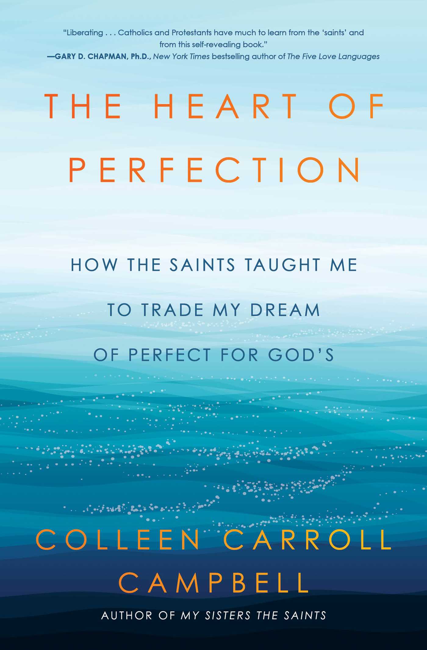 Heart of Perfection: How the Saints Taught Me to Trade My Dream of Perfect for God's