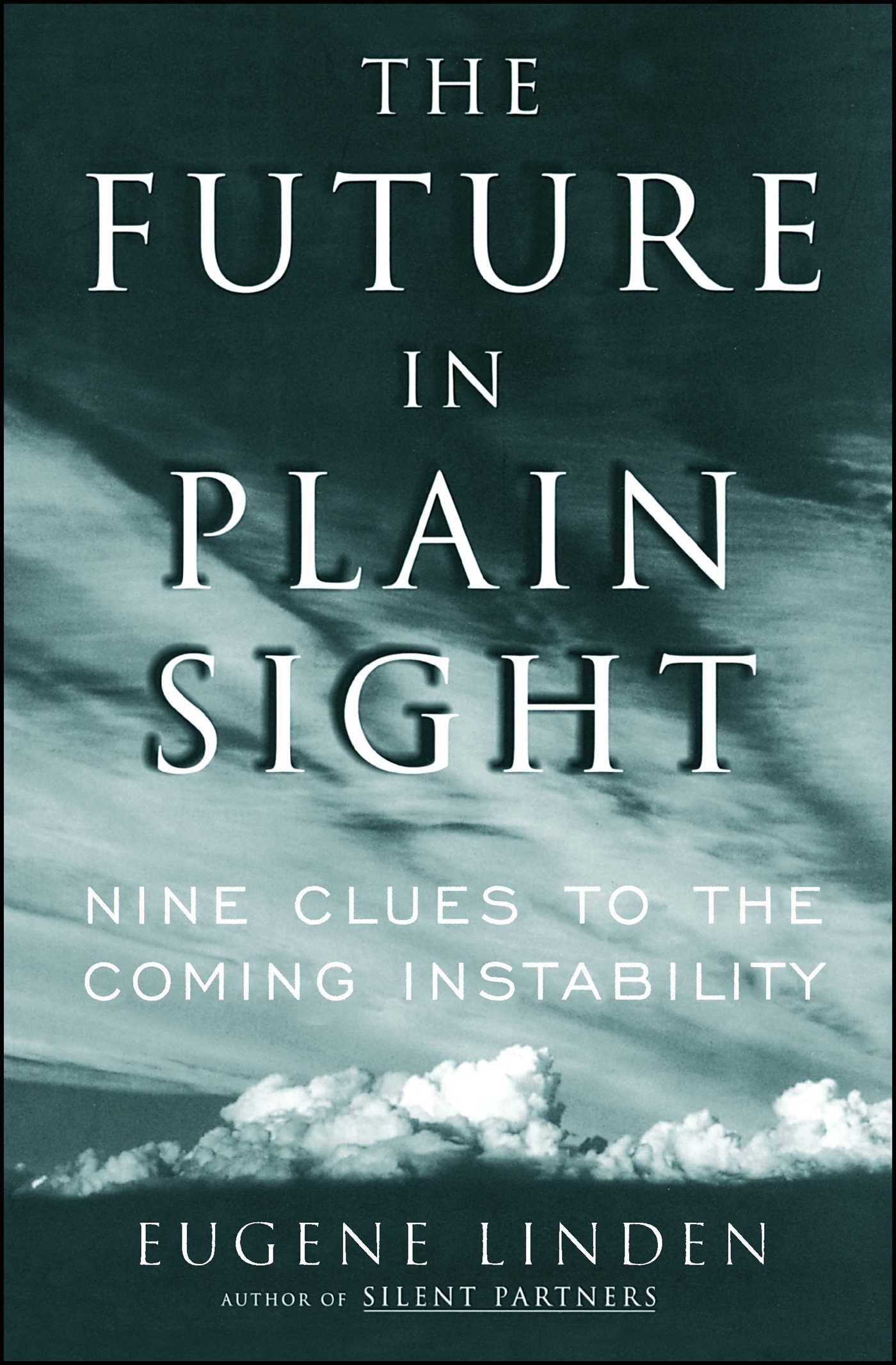 Future in Plain Sight: Nine Clues to the Coming Instability