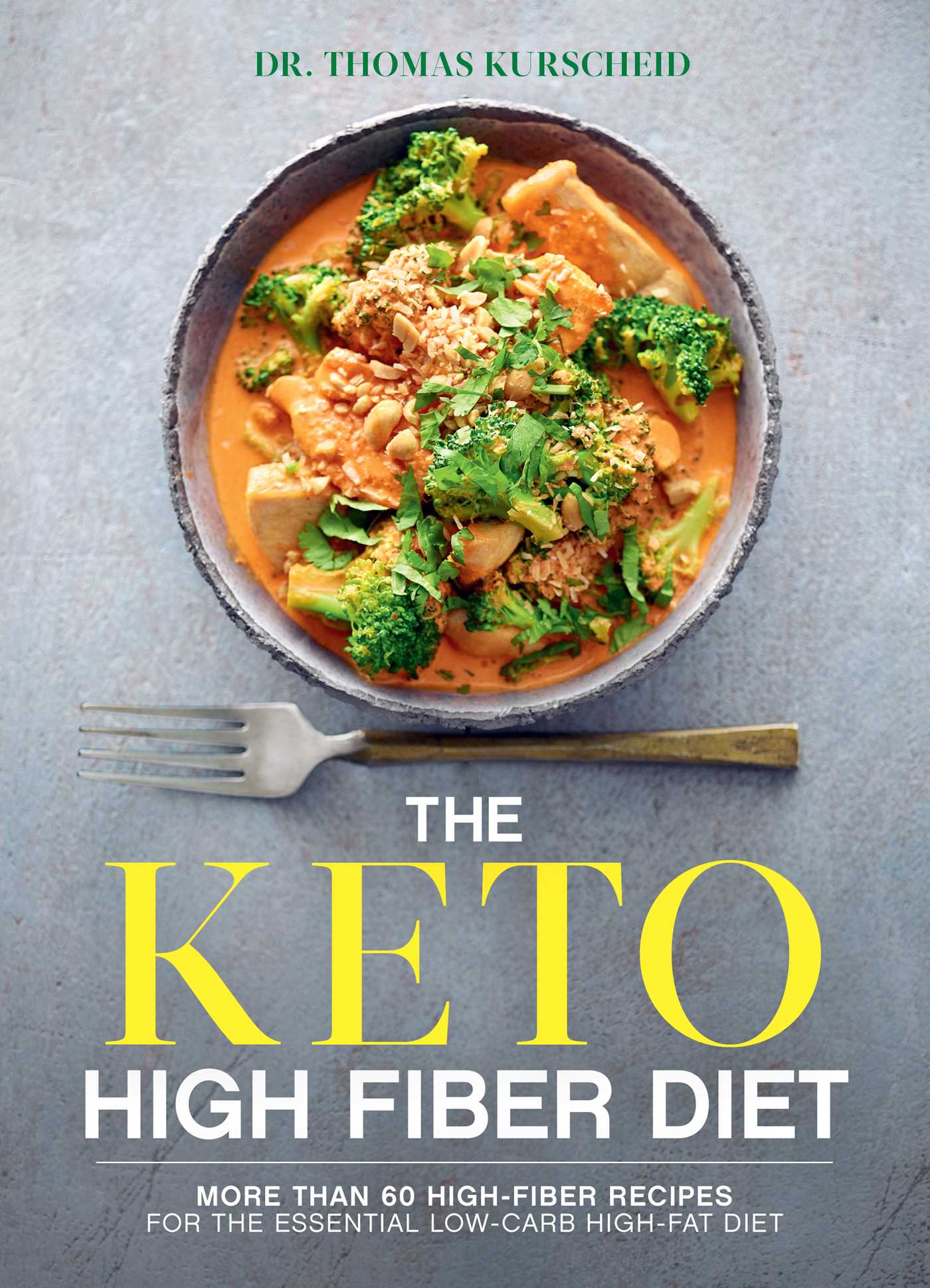 Keto High Fiber Diet: More than 60 High-fiber Recipes for the Essential Low-carb, High-fat Diet: A Cookbook