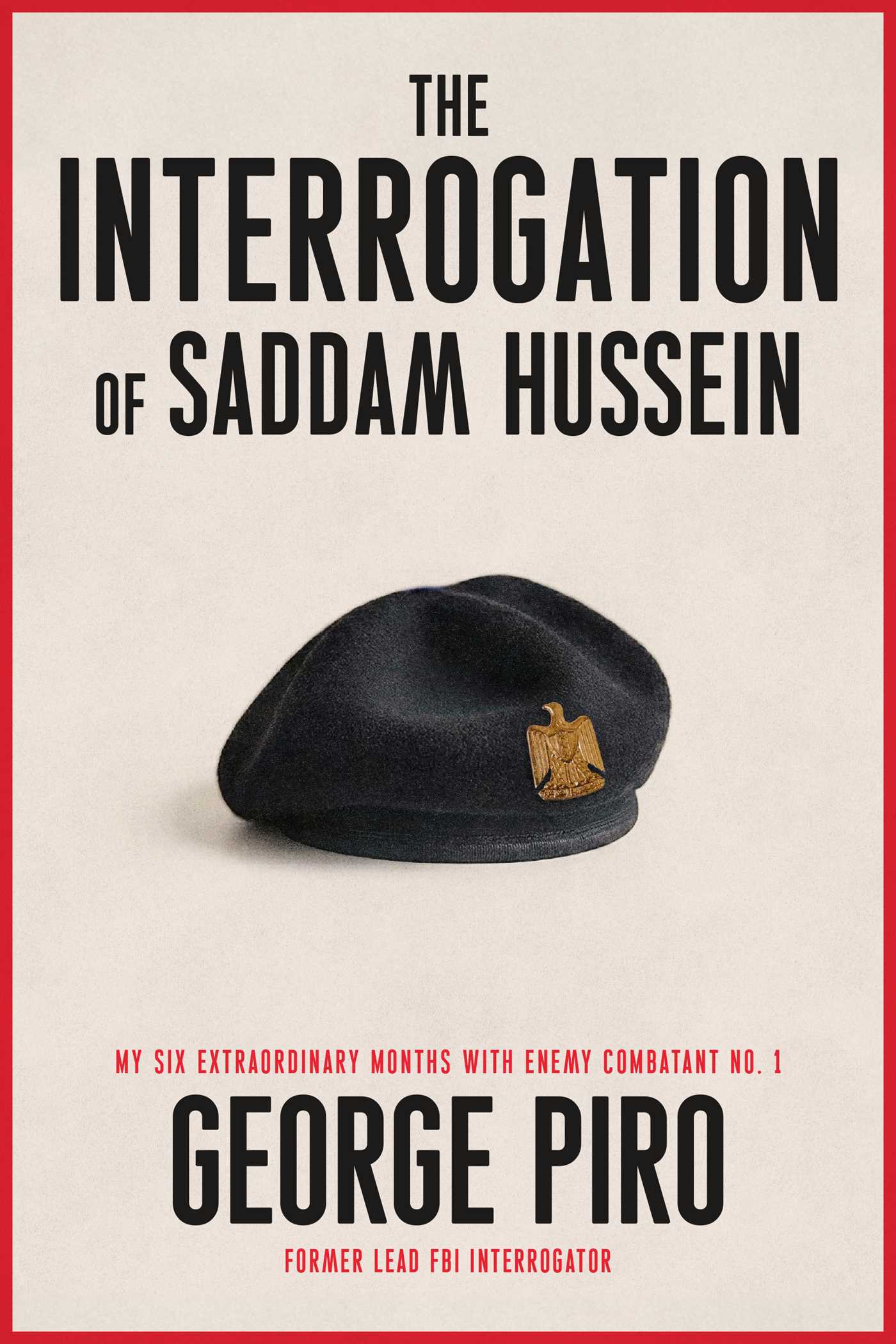 Interrogation of Saddam Hussein: How One Man Took On Saddam Hussein—and Won