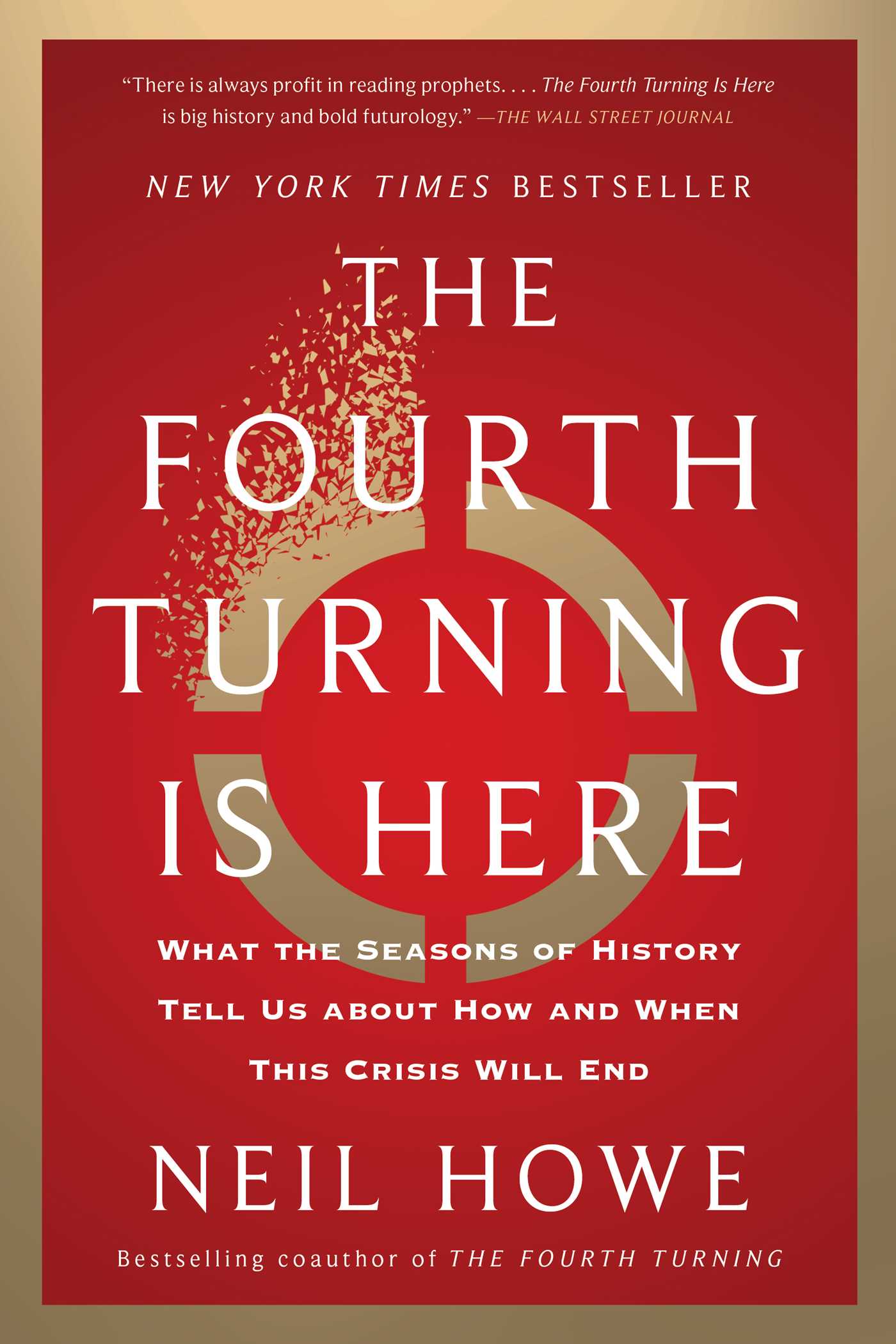 Fourth Turning Is Here: What the Seasons of History Tell Us about How and When This Crisis Will End