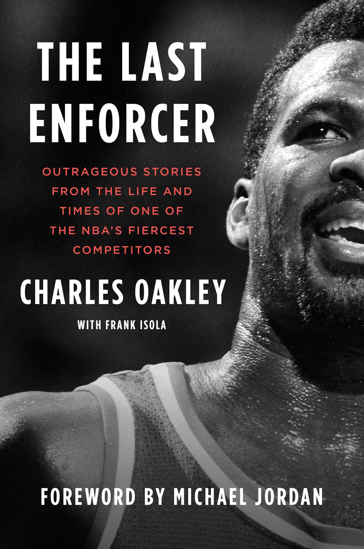 Last Enforcer: Outrageous Stories From the Life and Times of One of the NBA's Fiercest Competitors